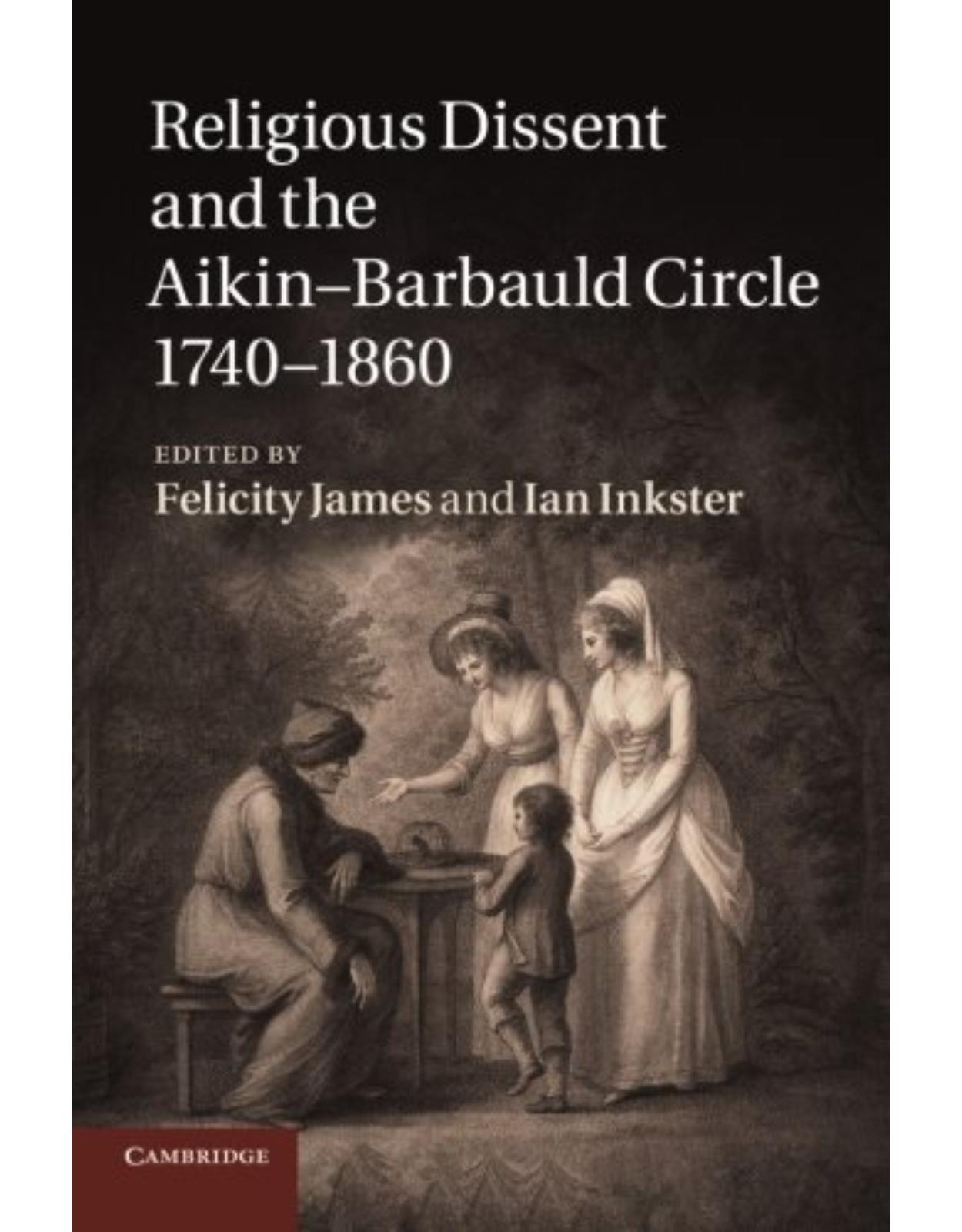 Religious Dissent and the Aikin-Barbauld Circle, 1740-1860