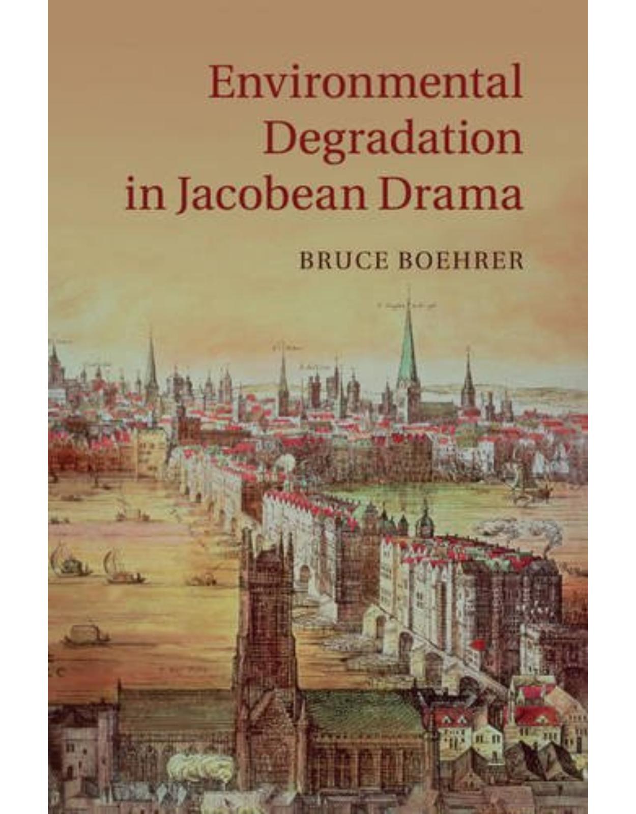 Environmental Degradation in Jacobean Drama