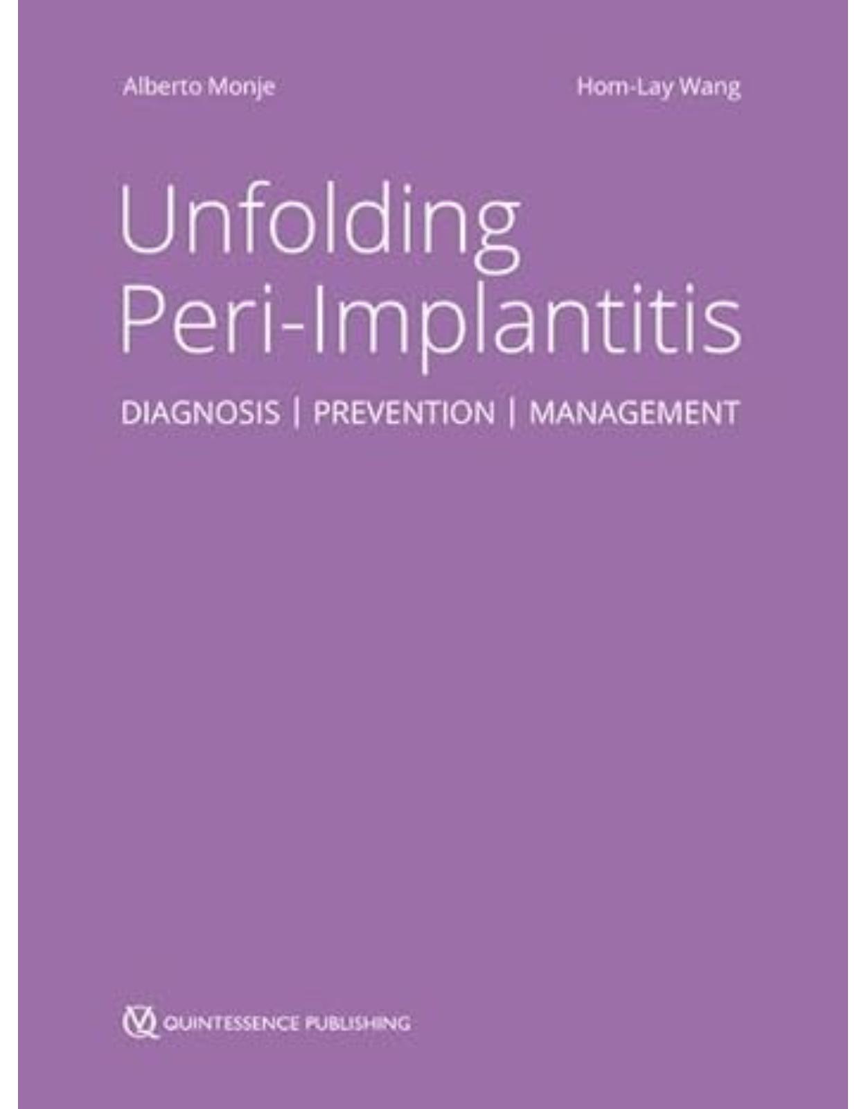 Unfolding Peri-Implantitis. Diagnosis, Prevention, Management
