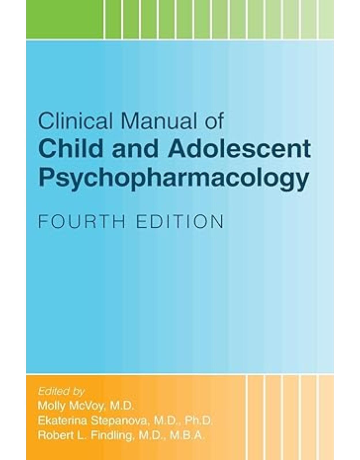 Clinical Manual of Child and Adolescent Psychopharmacology 