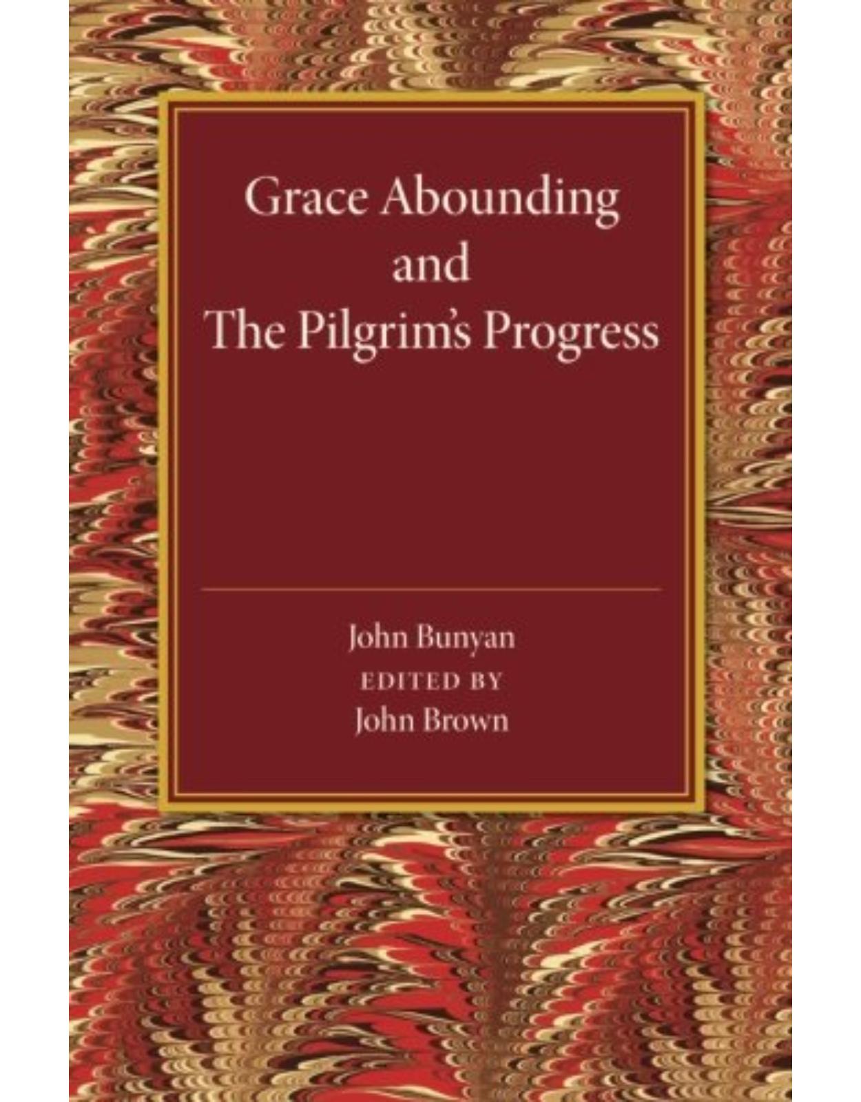 Grace Abounding and The Pilgrim's Progress