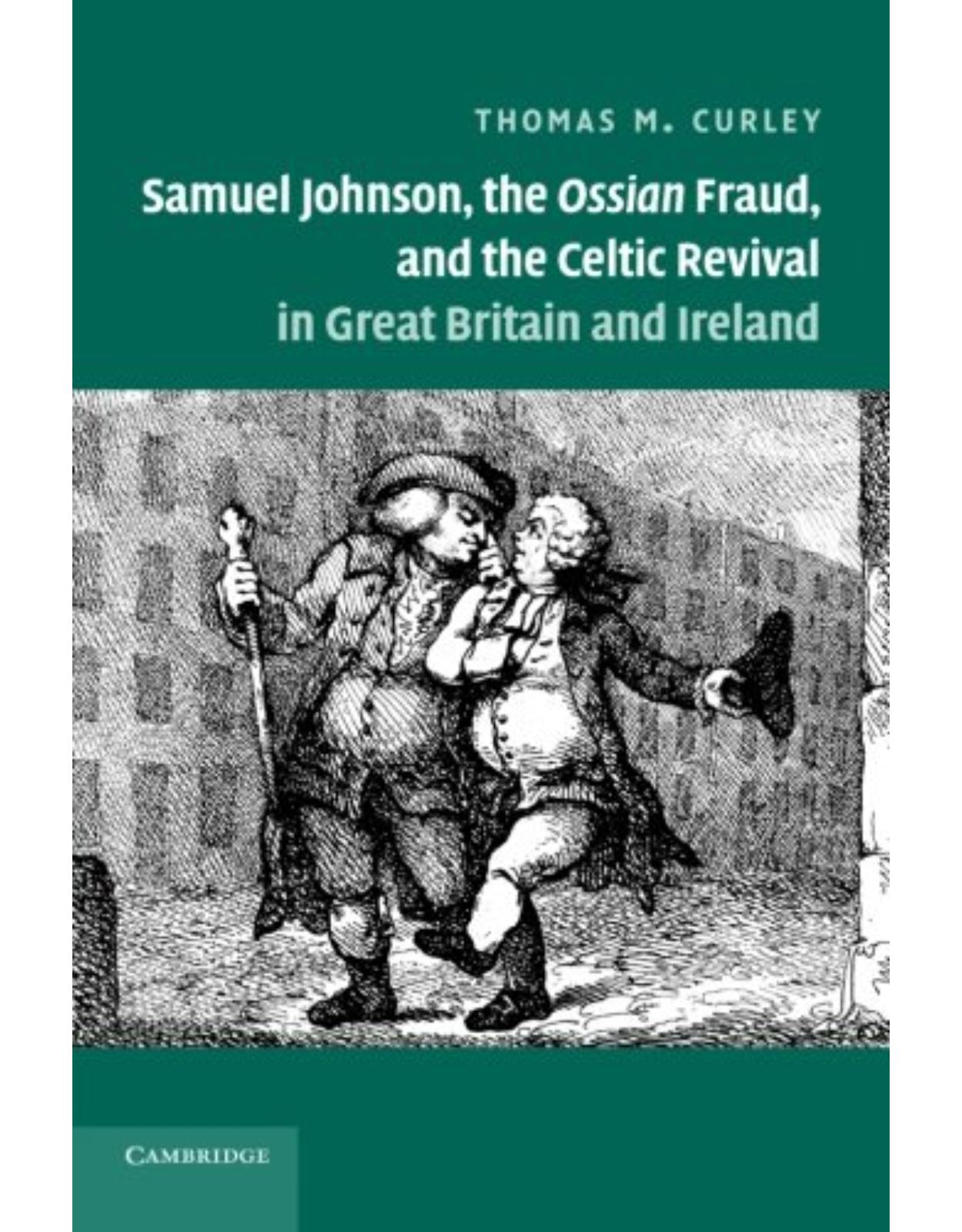 Samuel Johnson, the Ossian Fraud, and the Celtic Revival in Great Britain and Ireland