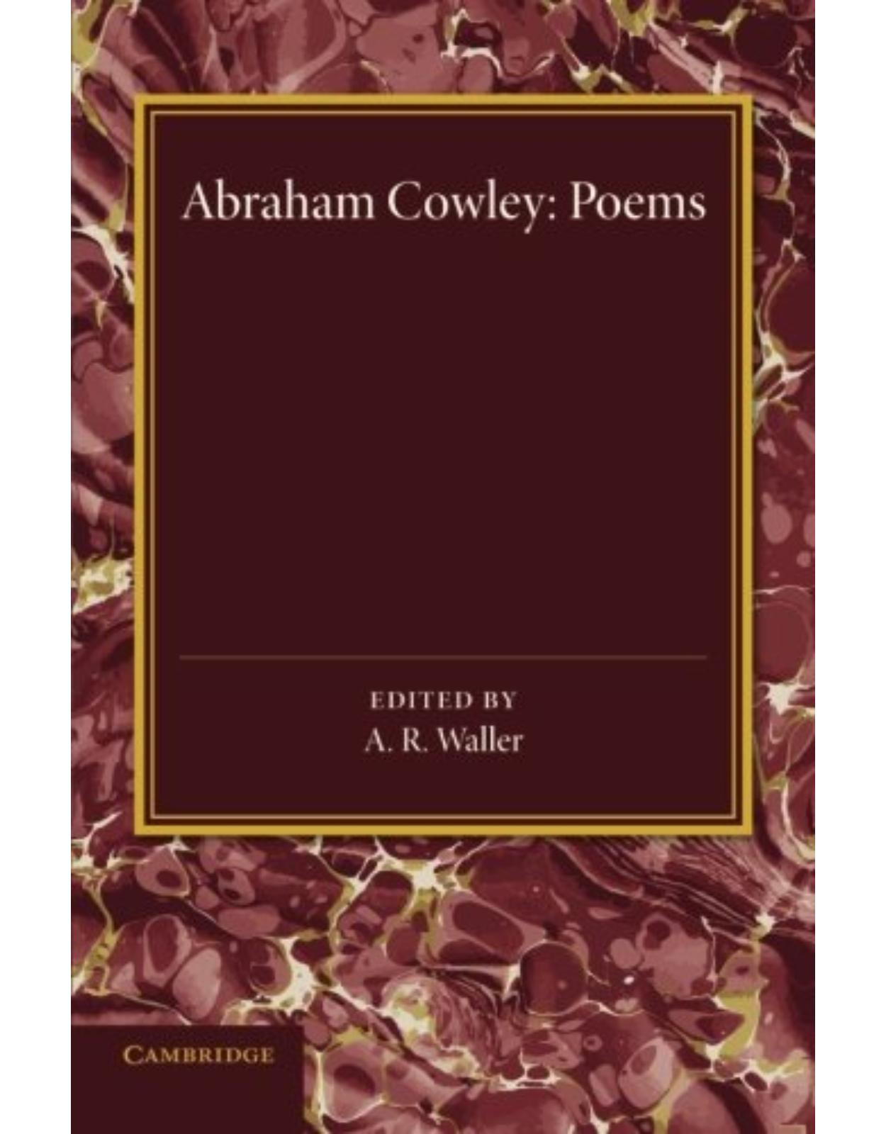 Poems: Miscellanies, The Mistress, Pindarique Odes, Davideis, Verses Written on Several Occasions