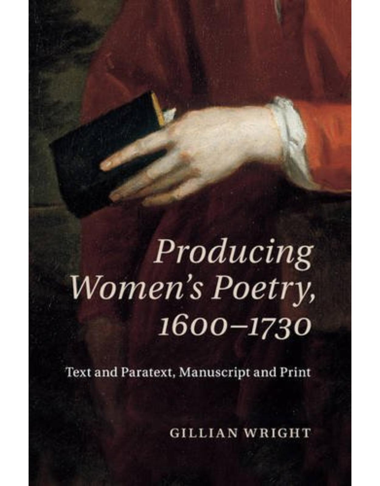 Producing Women's Poetry, 1600-1730: Text and Paratext, Manuscript and Print