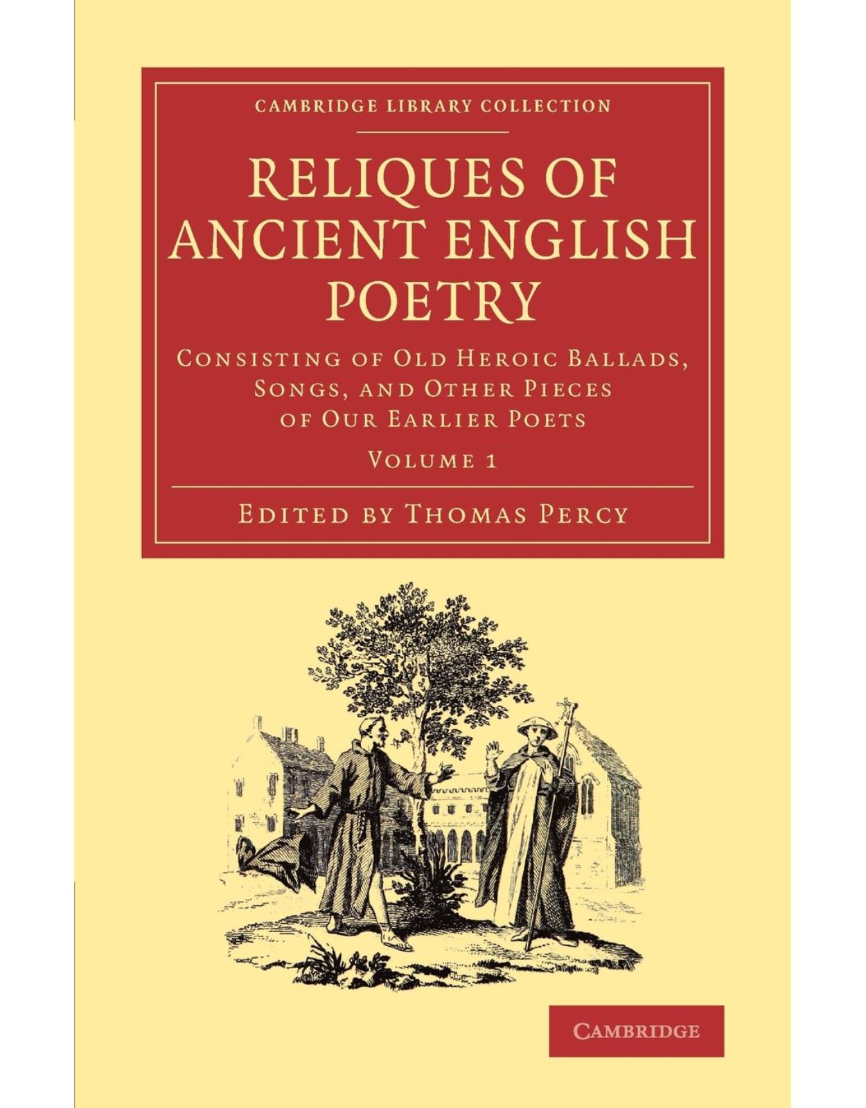 Reliques of Ancient English Poetry 3 Volume Set: Reliques of Ancient English Poetry: Consisting of Old Heroic Ballads, Songs, and Other Pieces of our ... Library Collection - Literary Studies)