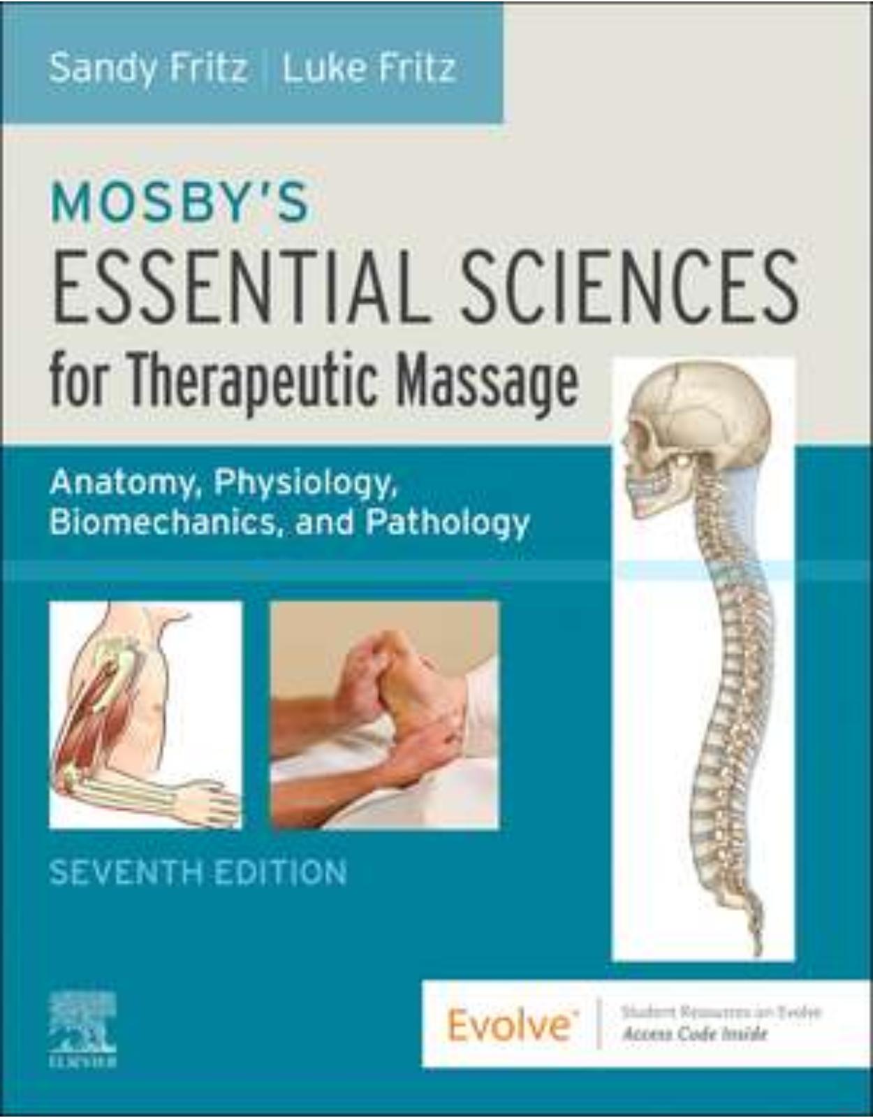 Mosby’s Essential Sciences for Therapeutic Massage: Anatomy, Physiology, Biomechanics, and Pathology