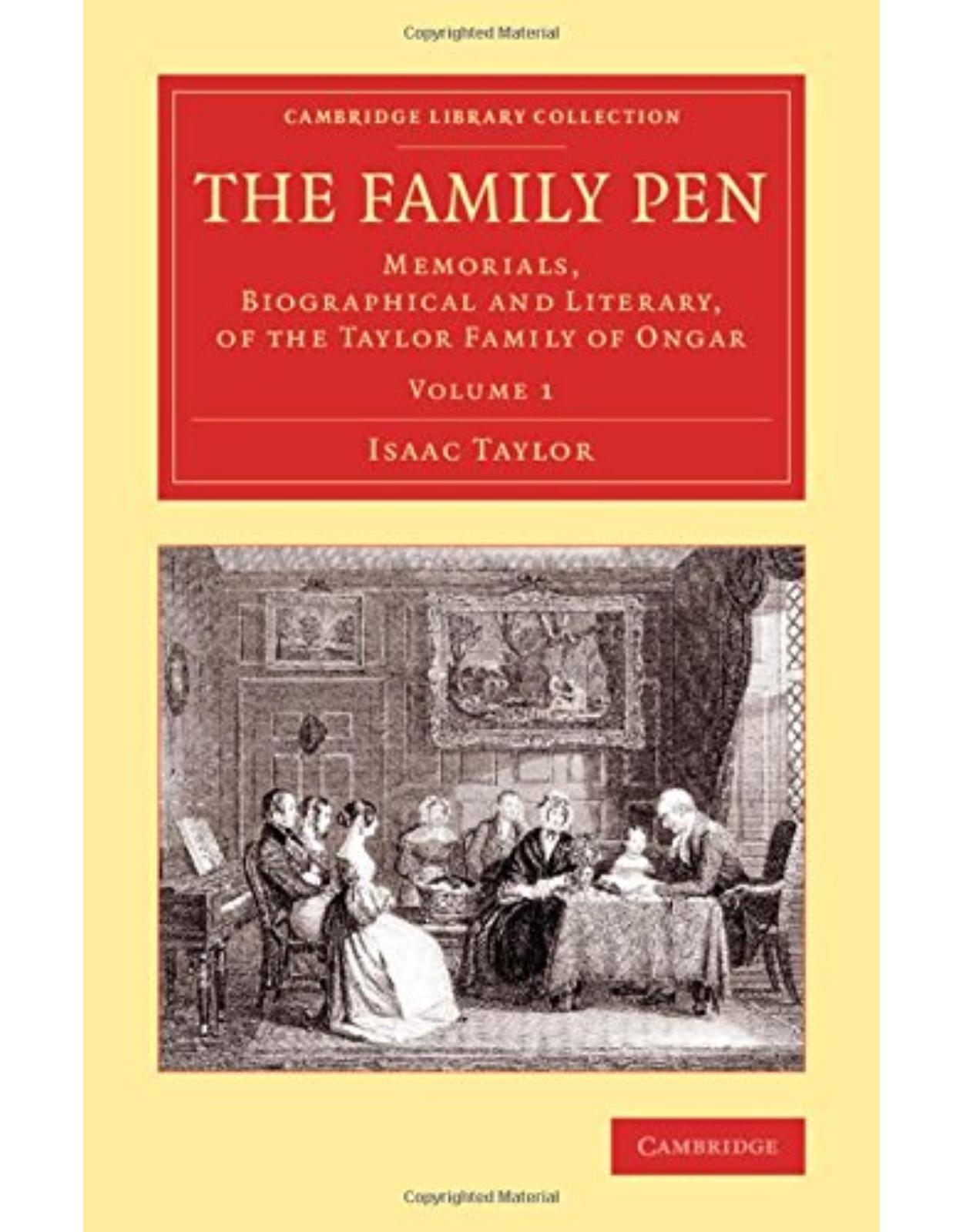 The Family Pen 2 Volume Set: The Family Pen: Memorials, Biographical and Literary, of the Taylor Family of Ongar: Volume 1 (Cambridge Library Collection - Literary Studies)