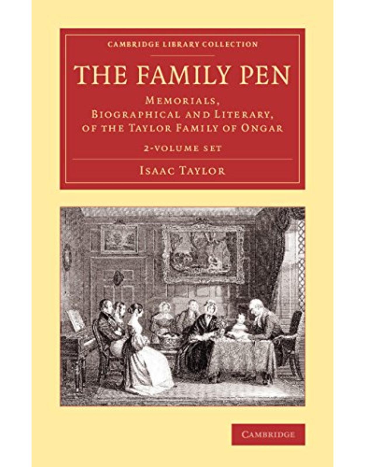 The Family Pen 2 Volume Set: Memorials, Biographical and Literary, of the Taylor Family of Ongar (Cambridge Library Collection - Literary Studies)