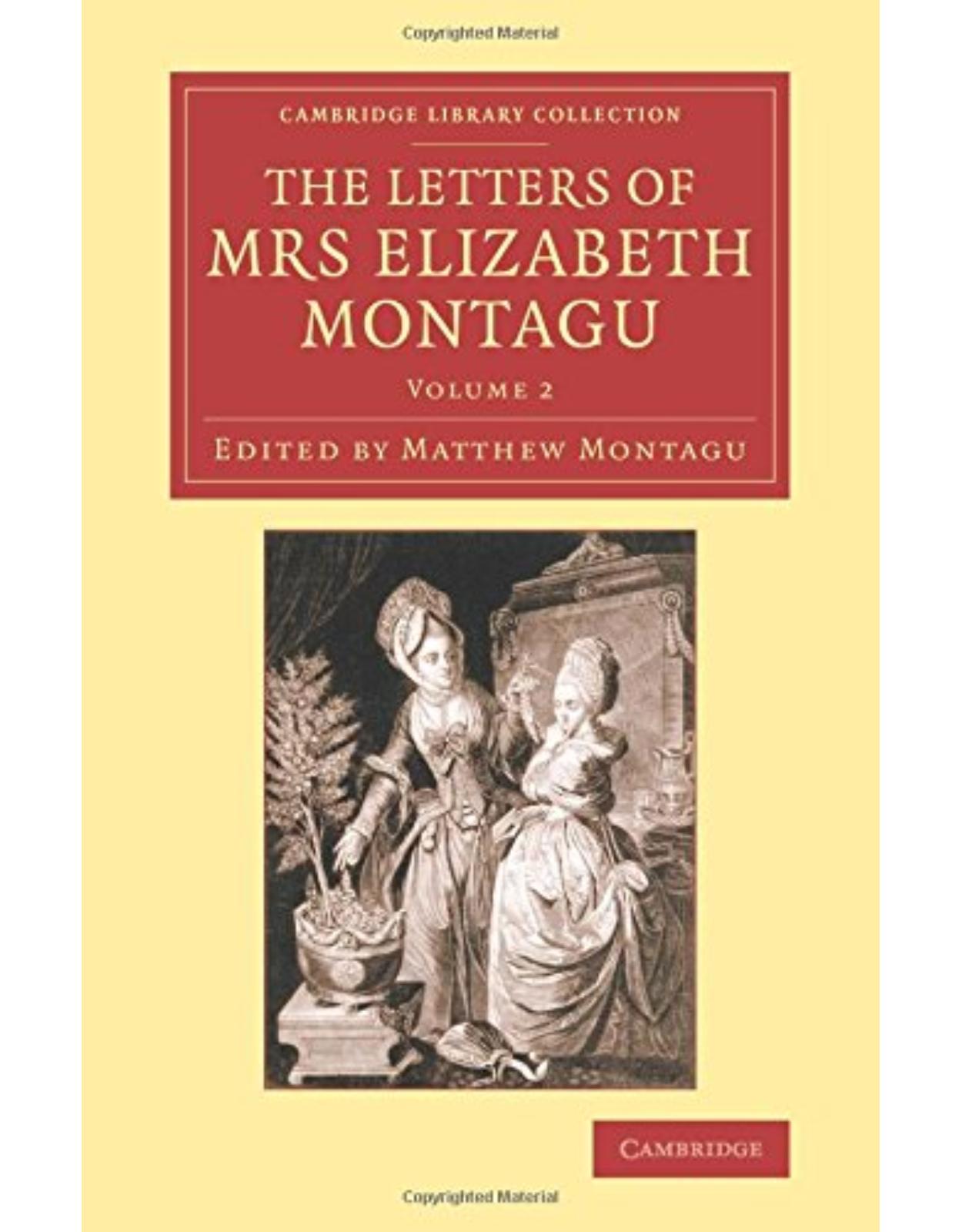 The Letters of Mrs Elizabeth Montagu 4 Volume Set: The Letters of Mrs Elizabeth Montagu: With Some of the Letters of her Correspondents: Volume 2 (Cambridge Library Collection - Literary Studies)