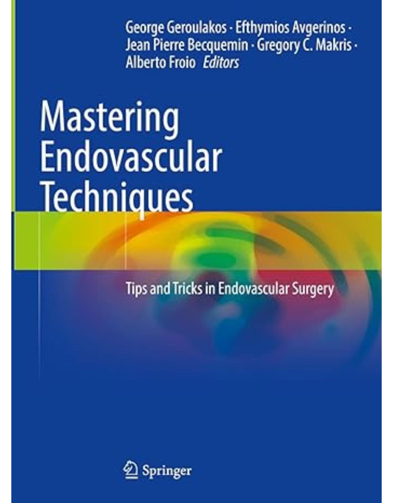 Mastering Endovascular Techniques: Tips and Tricks in Endovascular Surgery