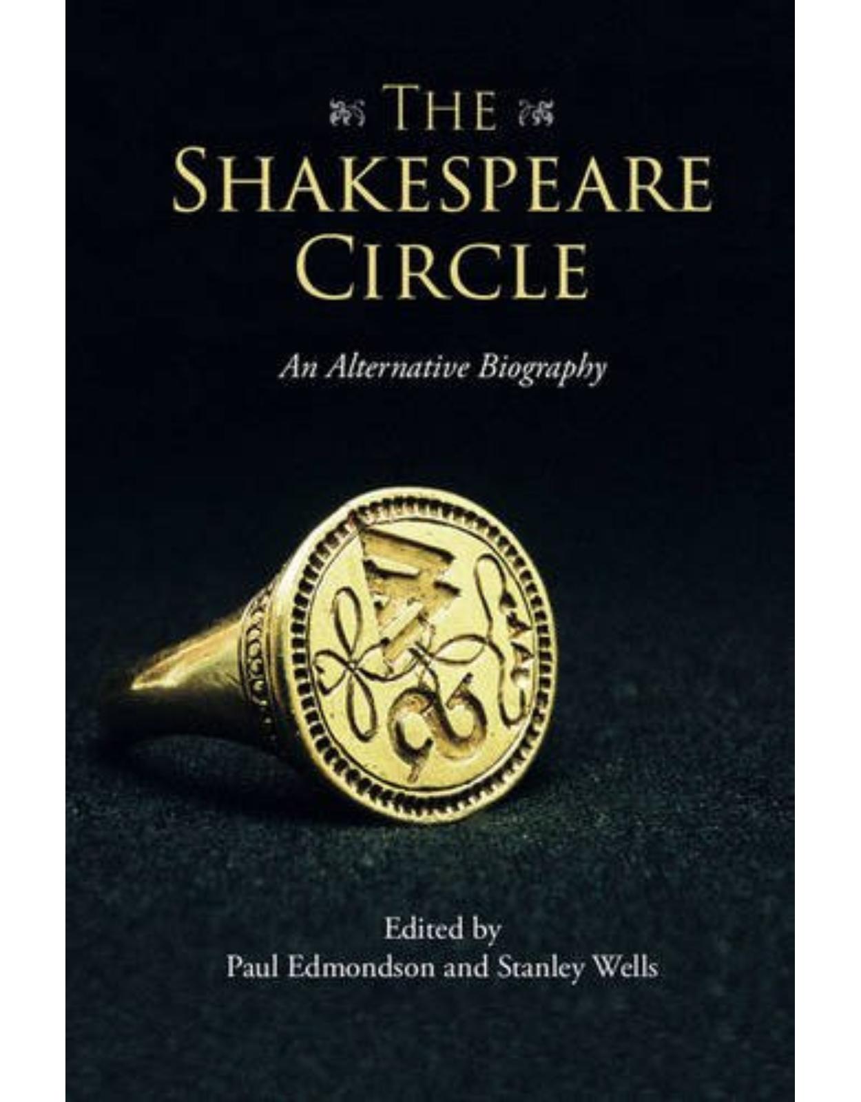 The Shakespeare Circle: An Alternative Biography