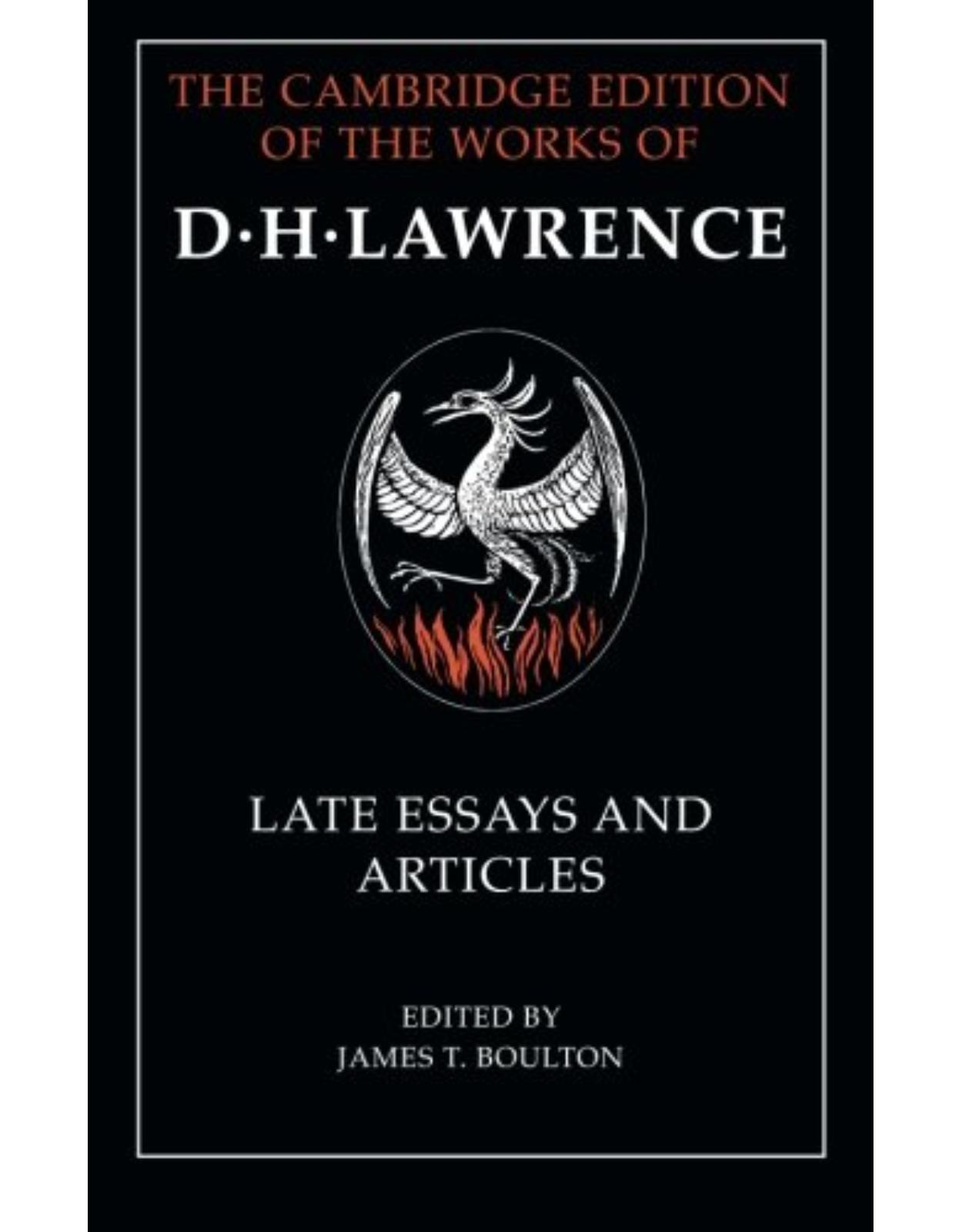 D. H. Lawrence: Late Essays and Articles (The Cambridge Edition of the Works of D. H. Lawrence)