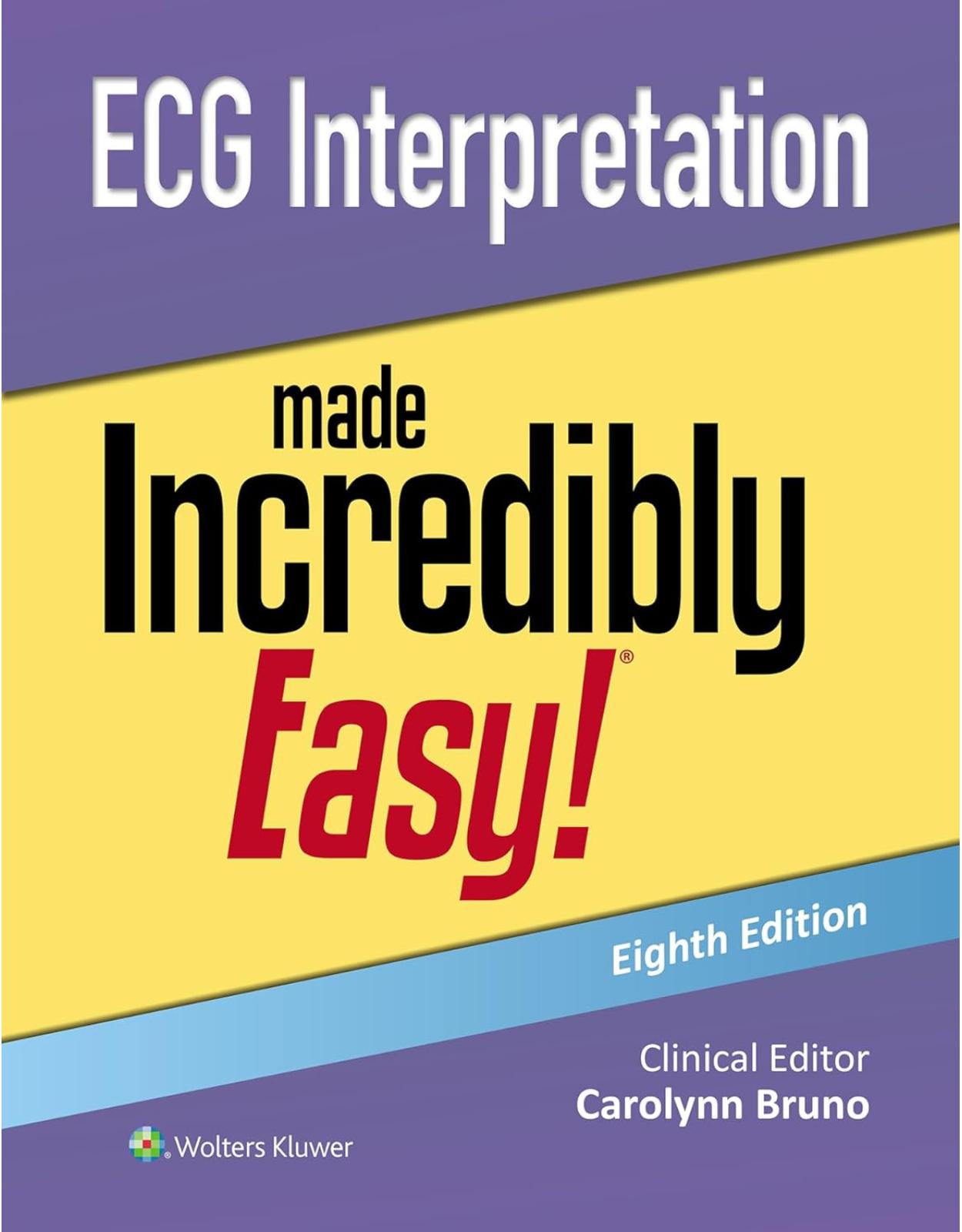 ECG Interpretation Made Incredibly Easy