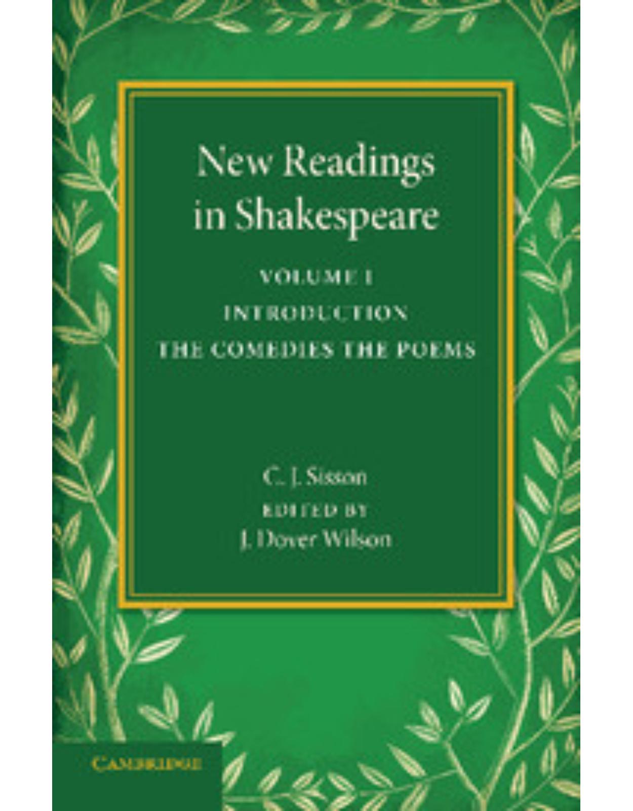 New Readings in Shakespeare: Volume 1, Introduction; The Comedies; The Poems