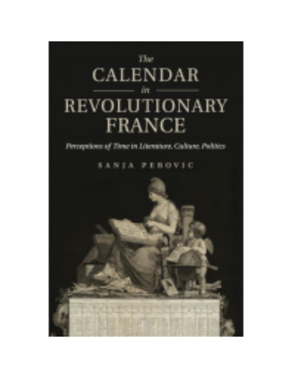 The Calendar in Revolutionary France: Perceptions of Time in Literature, Culture, Politics