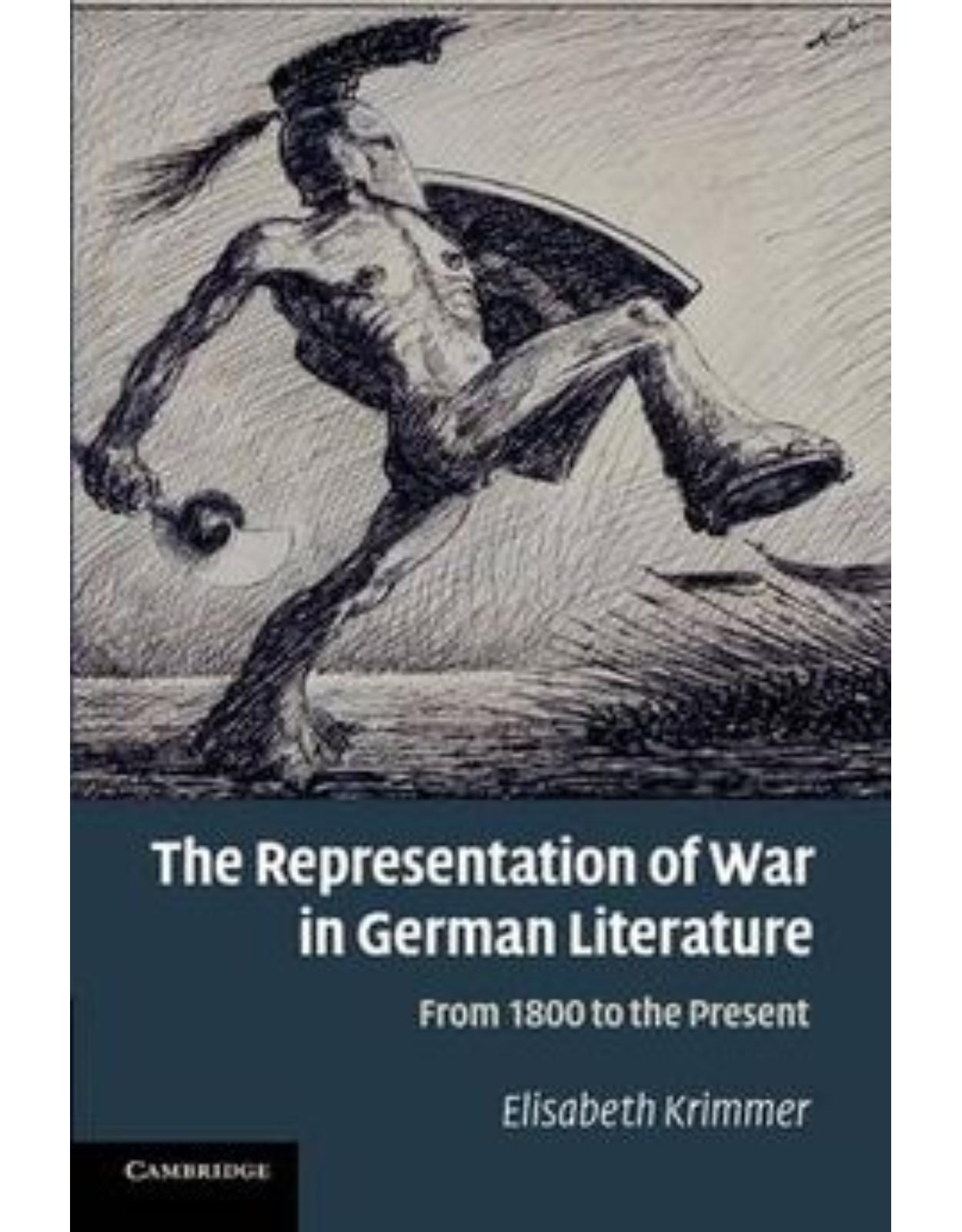 The Representation of War in German Literature: From 1800 to the Present