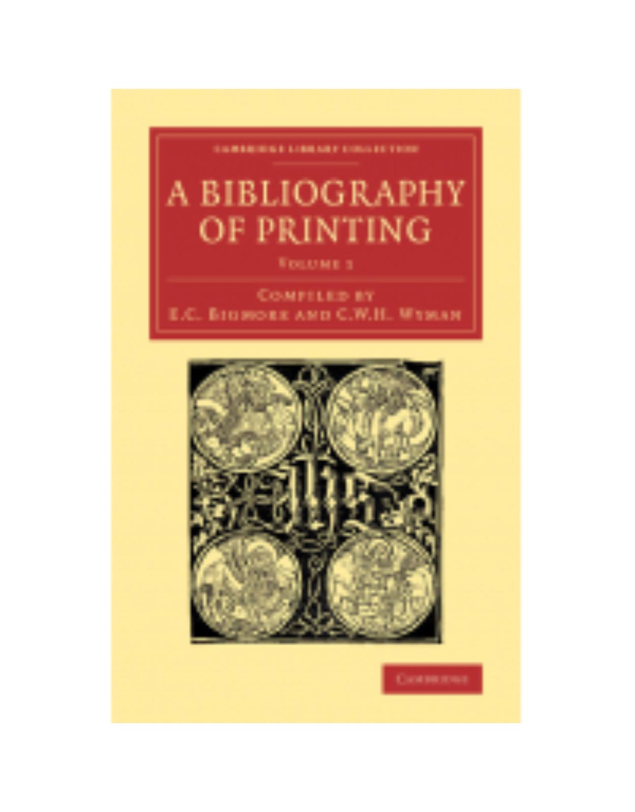A Bibliography of Printing 3 Volume Set: A Bibliography of Printing: With Notes and Illustrations: Volume 1 (Cambridge Library Collection - History of Printing, Publishing and Libraries)