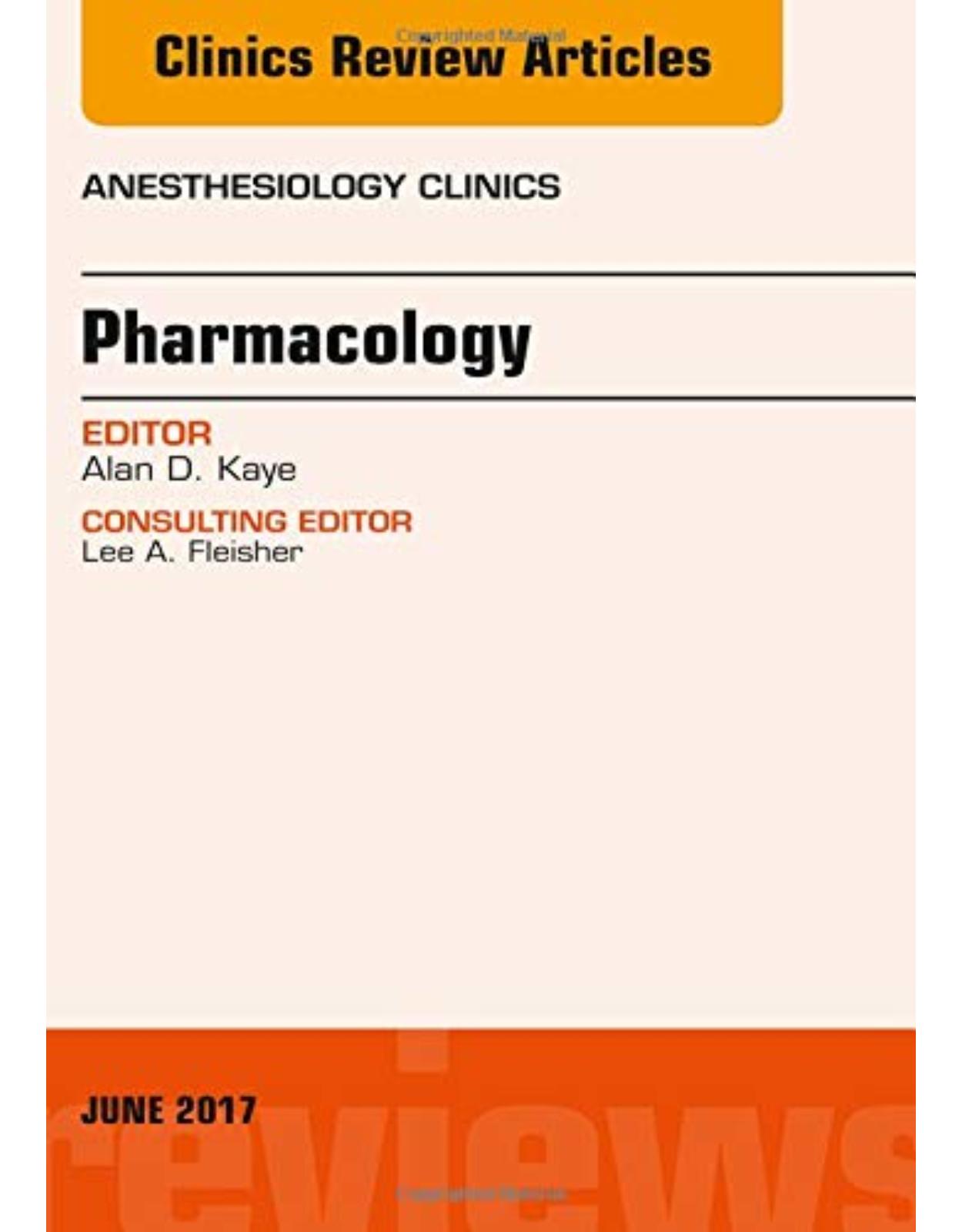 Pharmacology, An Issue of Anesthesiology Clinics, 1e: Volume 35-2 (The Clinics: Internal Medicine)
