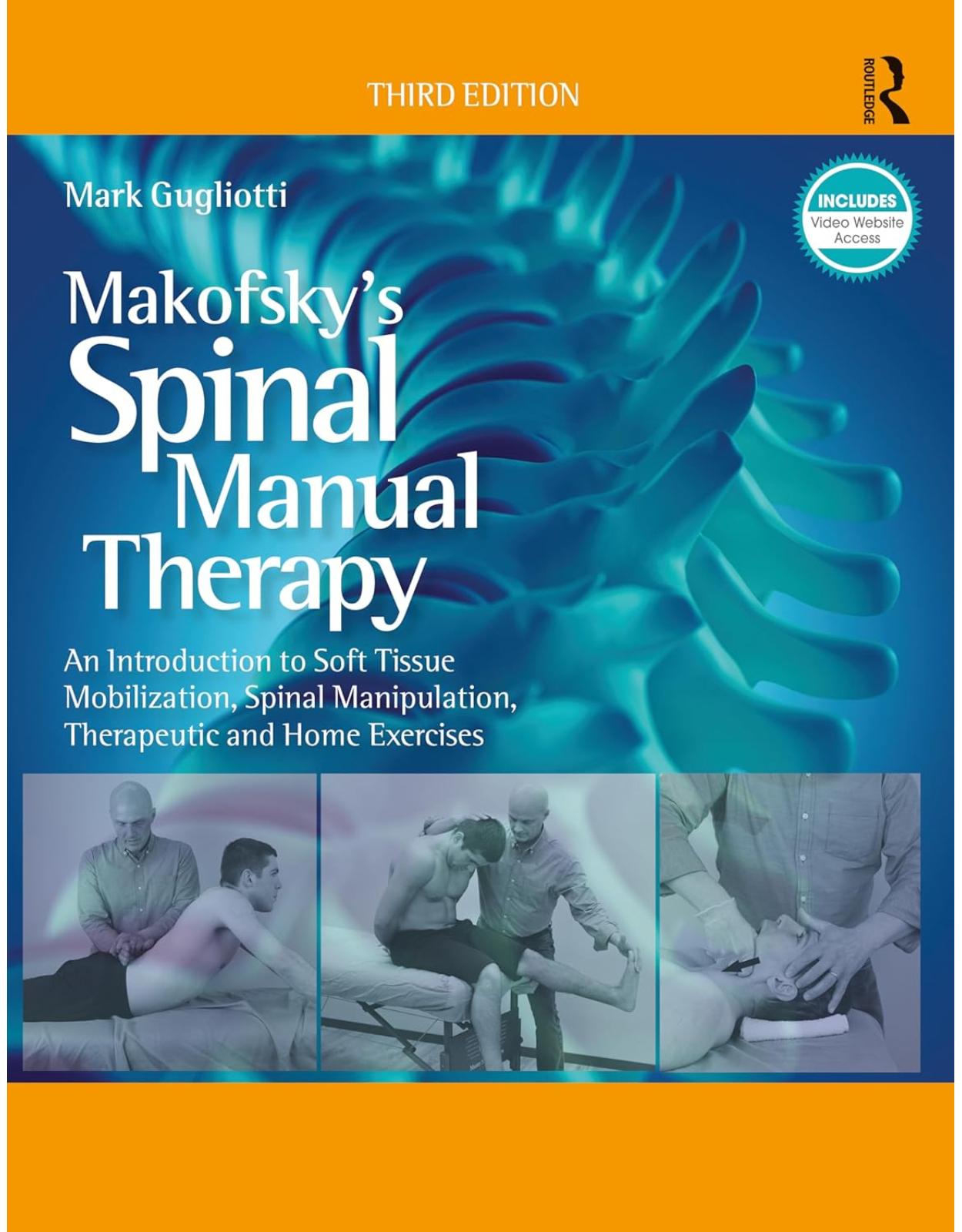 Makofsky’s Spinal Manual Therapy: An Introduction to Soft Tissue Mobilization, Spinal Manipulation, Therapeutic and Home Exercises