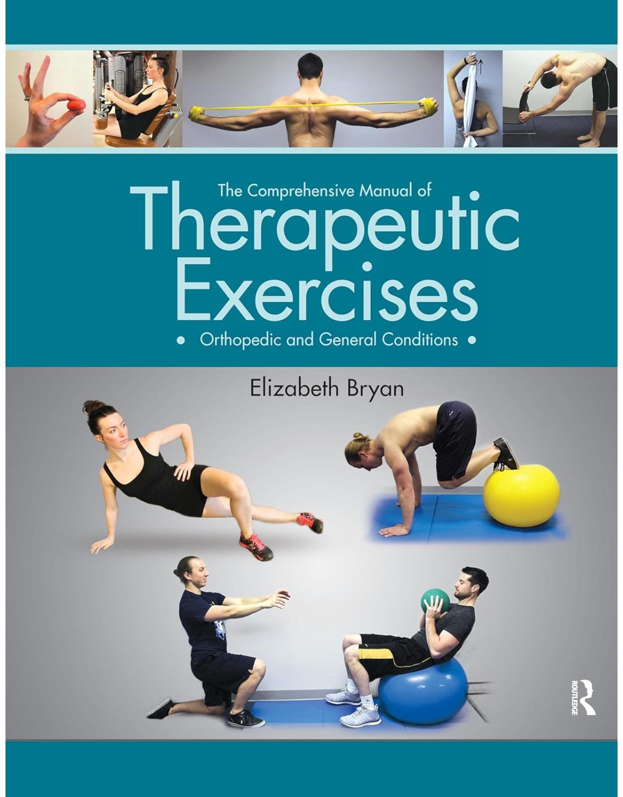 The Comprehensive Manual of Therapeutic Exercises: Orthopedic and General Conditions 