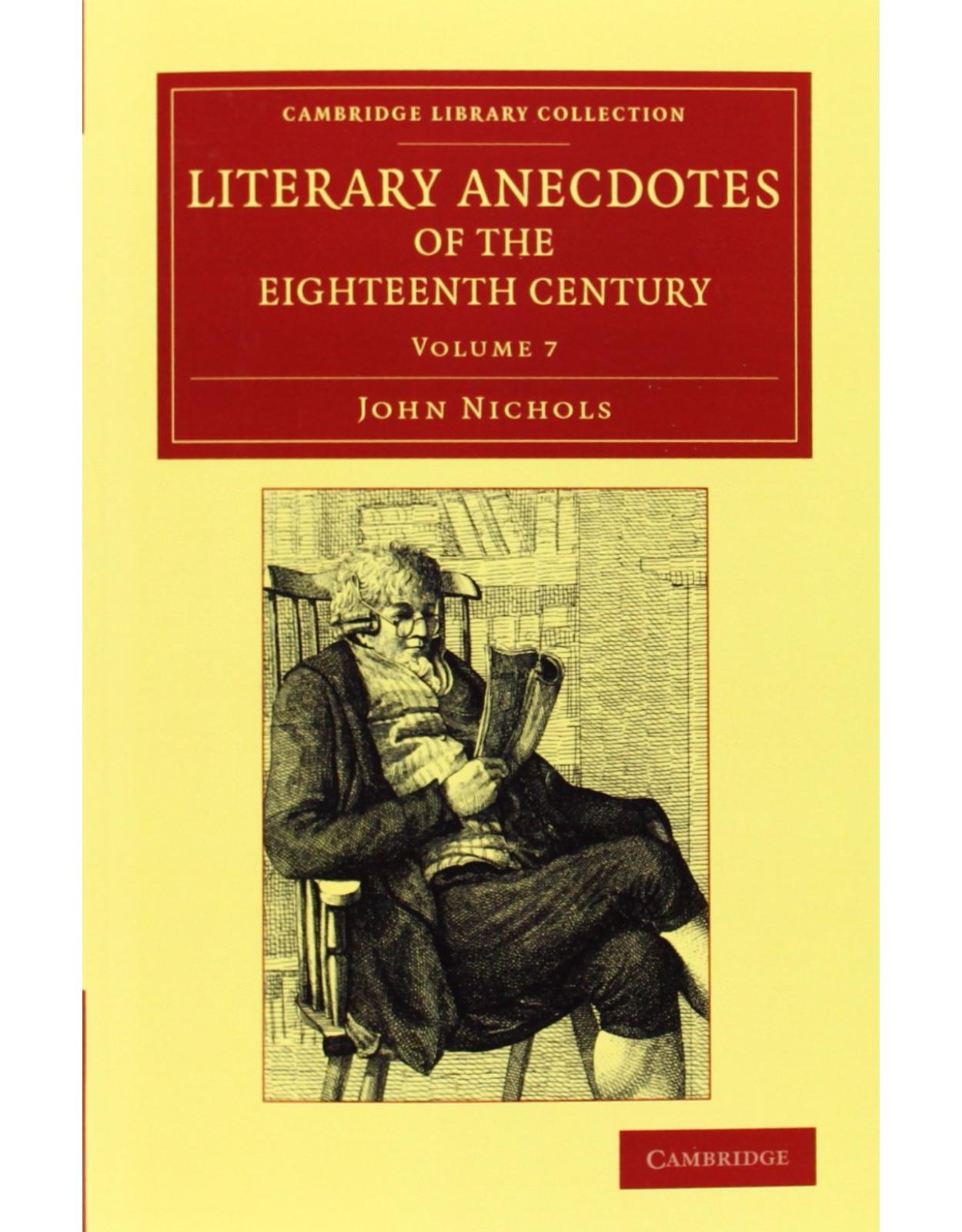 Literary Anecdotes of the Eighteenth Century 9 Volume Set: Literary Anecdotes of the Eighteenth Century: Comprizing Biographical Memoirs of William ... Library Collection - Literary Studies)