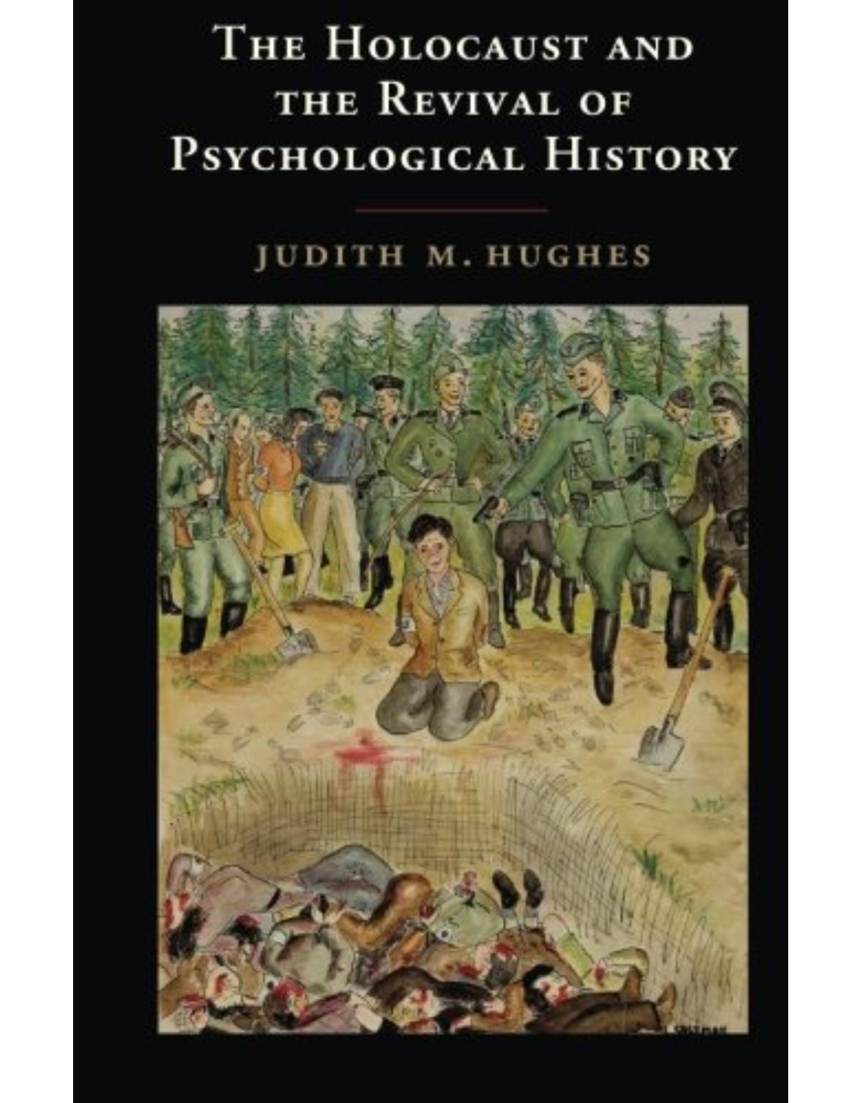 The Holocaust and the Revival of Psychological History