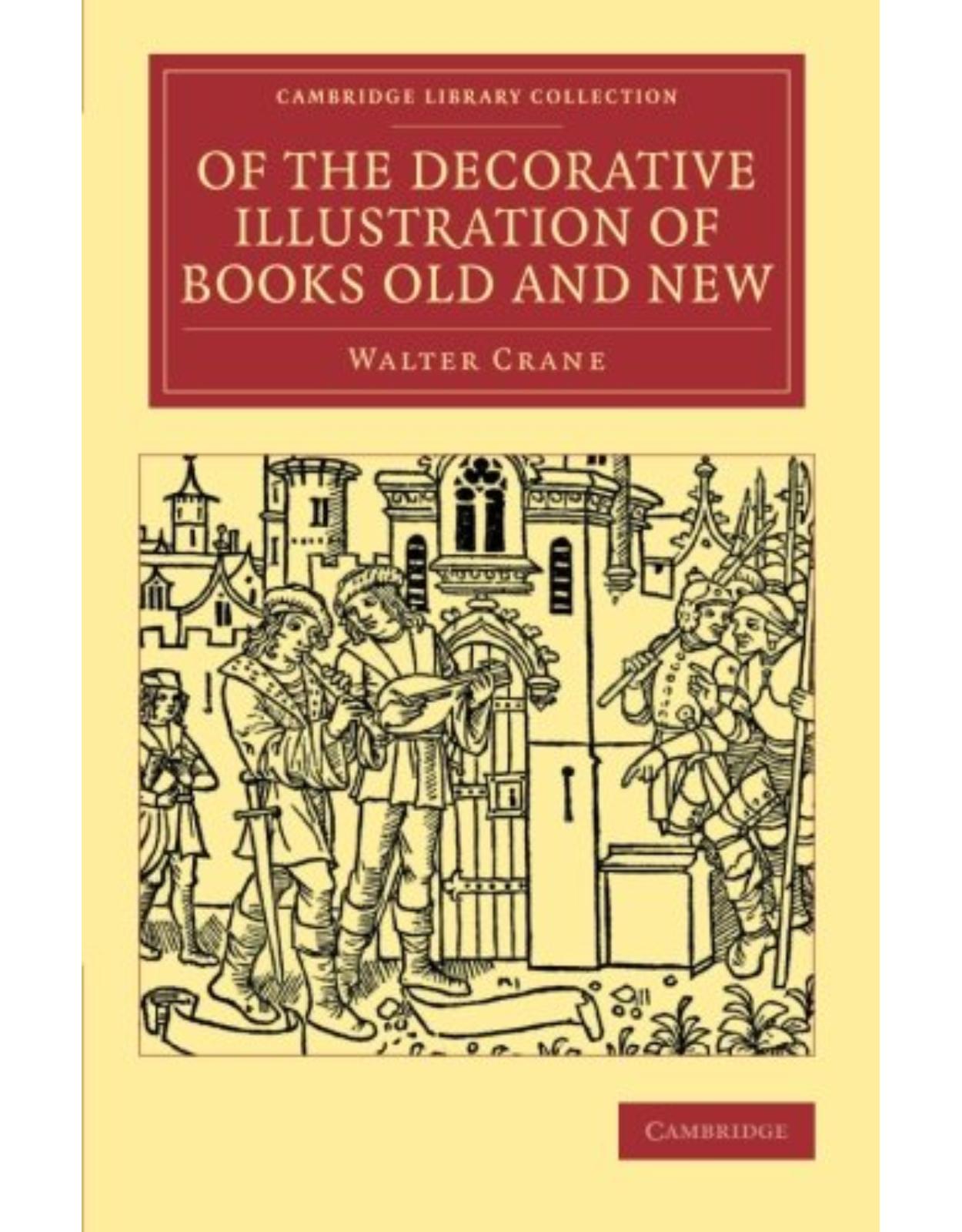 Of the Decorative Illustration of Books Old and New (Cambridge Library Collection - History of Printing, Publishing and Libraries)