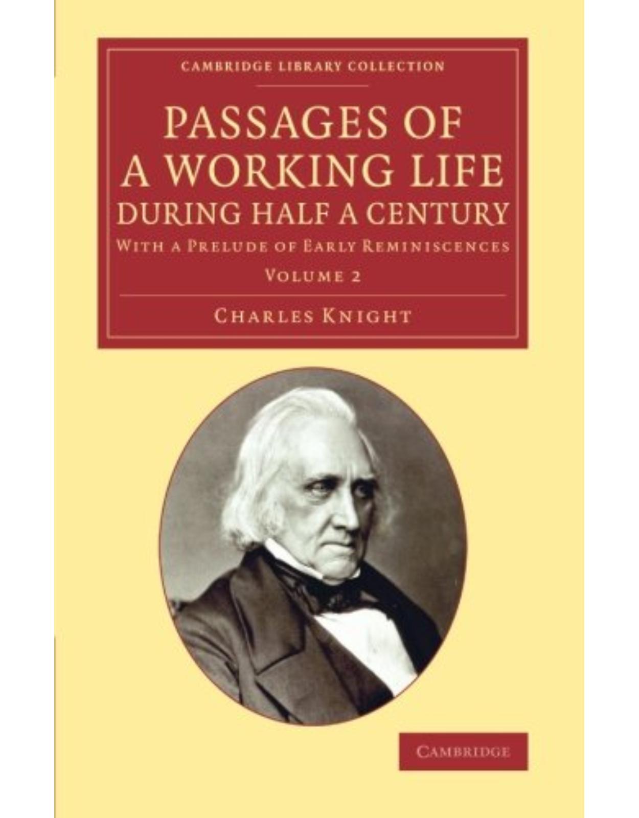 Passages of a Working Life during Half a Century: Volume 2: With a Prelude of Early Reminiscences (Cambridge Library Collection - History of Printing, Publishing and Libraries)
