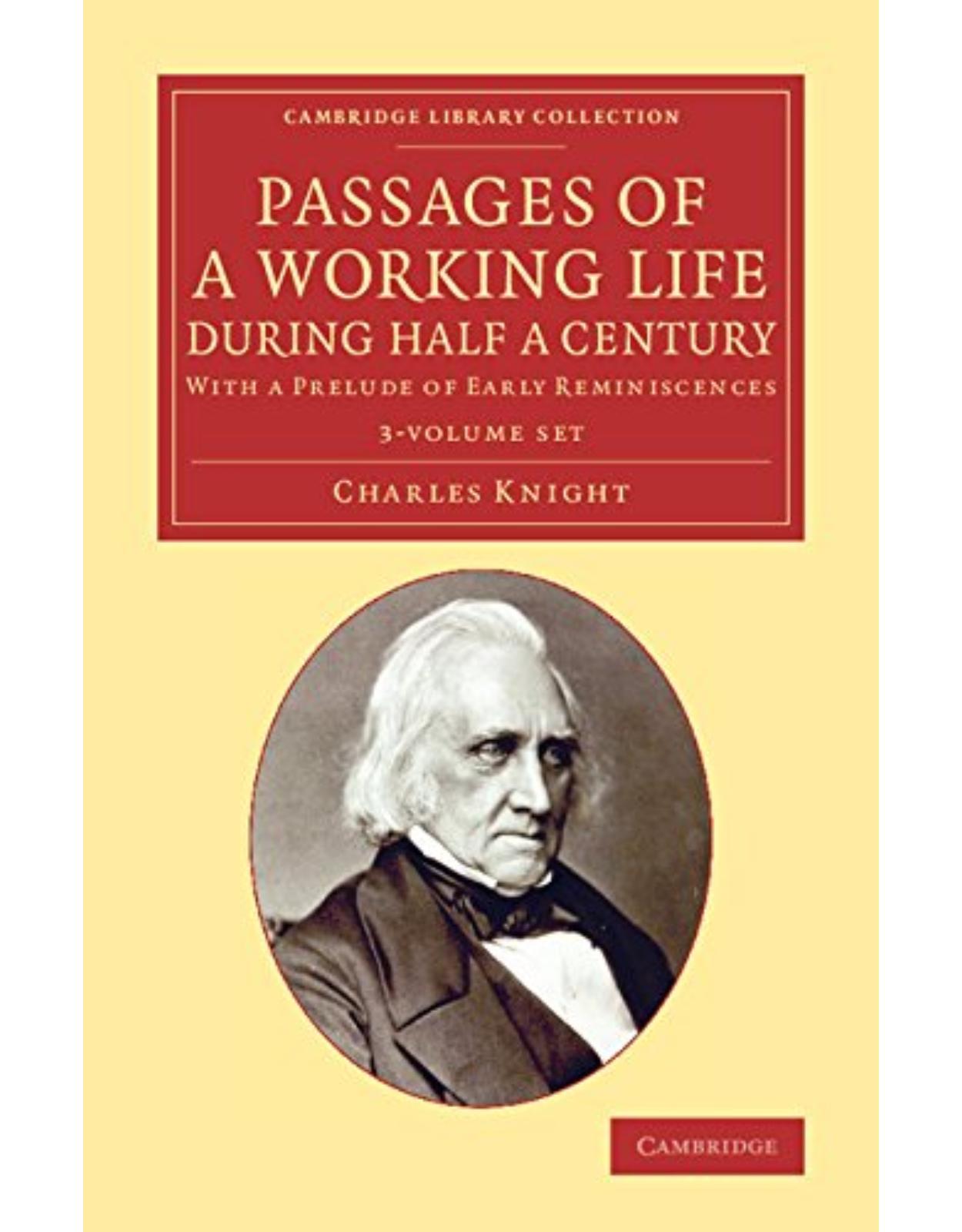 Passages of a Working Life during Half a Century 3 Volume Set: With a Prelude of Early Reminiscences (Cambridge Library Collection - History of Printing, Publishing and Libraries)
