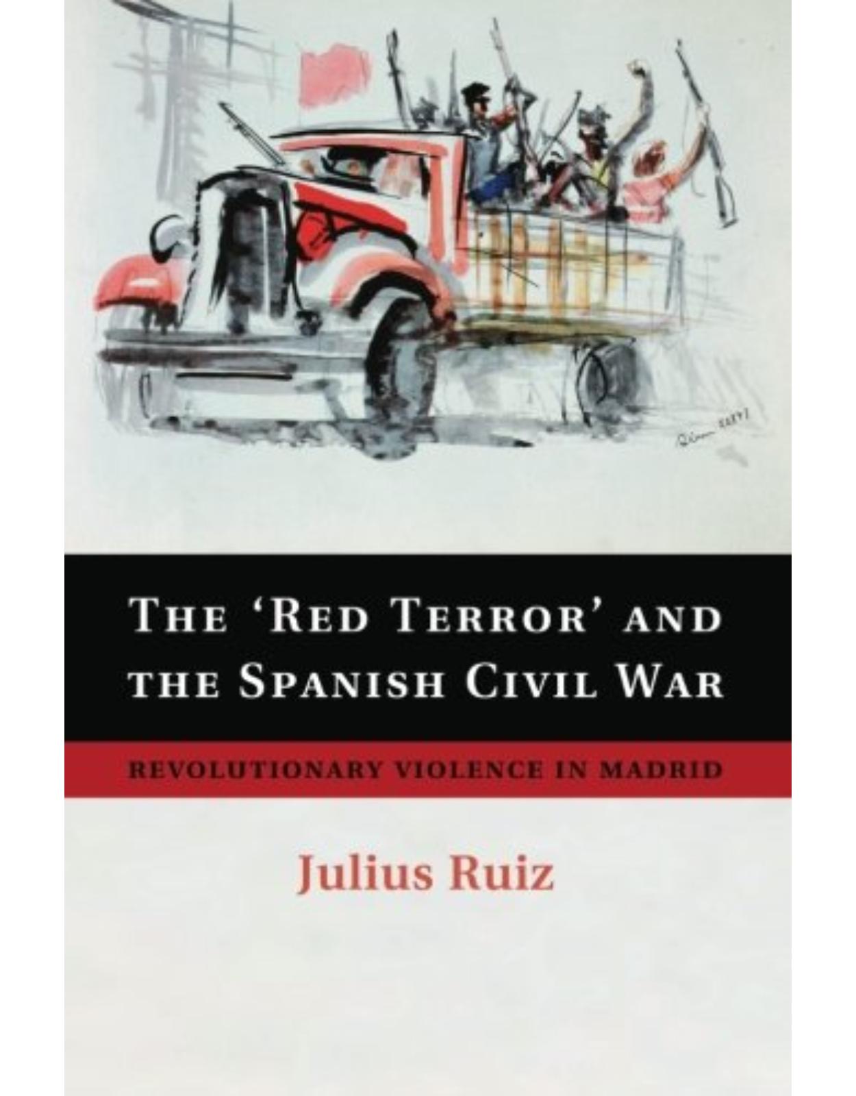 The 'Red Terror' and the Spanish Civil War: Revolutionary Violence in Madrid