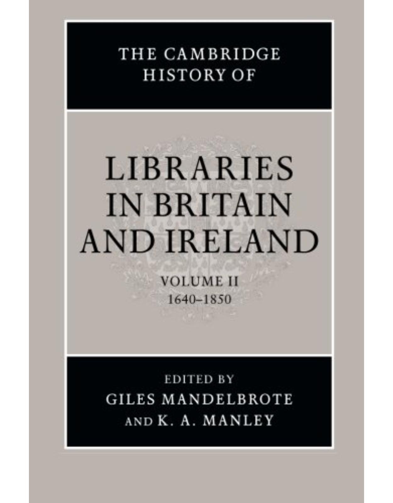 The Cambridge History of Libraries in Britain and Ireland: Volume 2