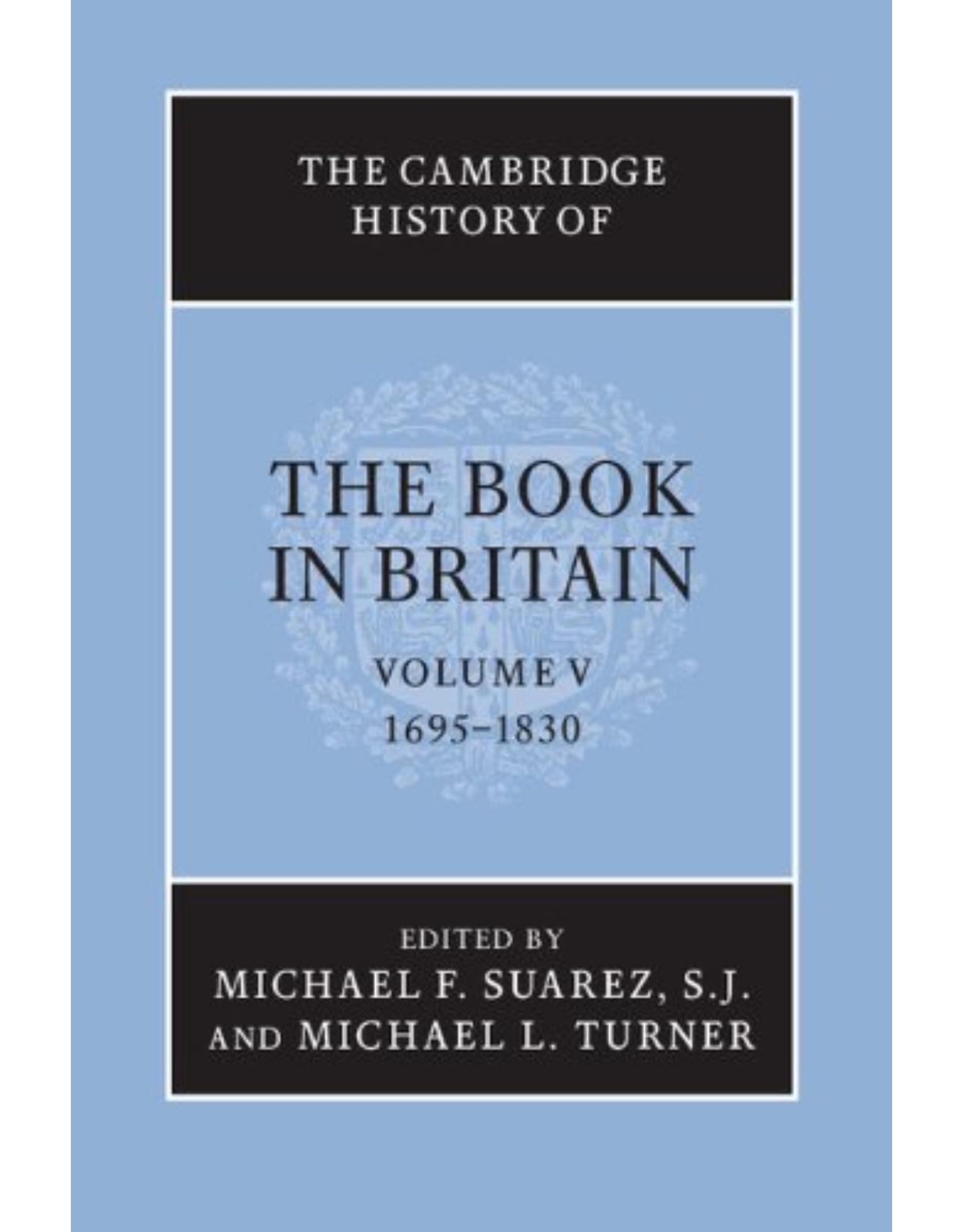 The Cambridge History of the Book in Britain: Volume 5, 1695-1830