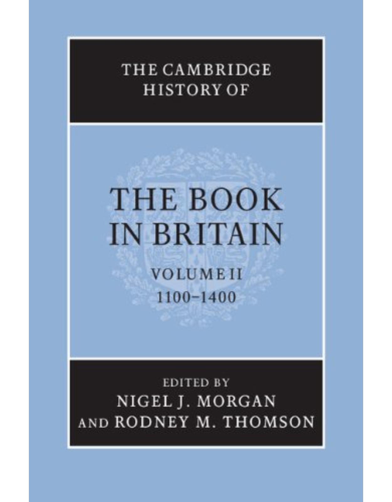 The Cambridge History of the Book in Britain: Volume 2, 1100-1400