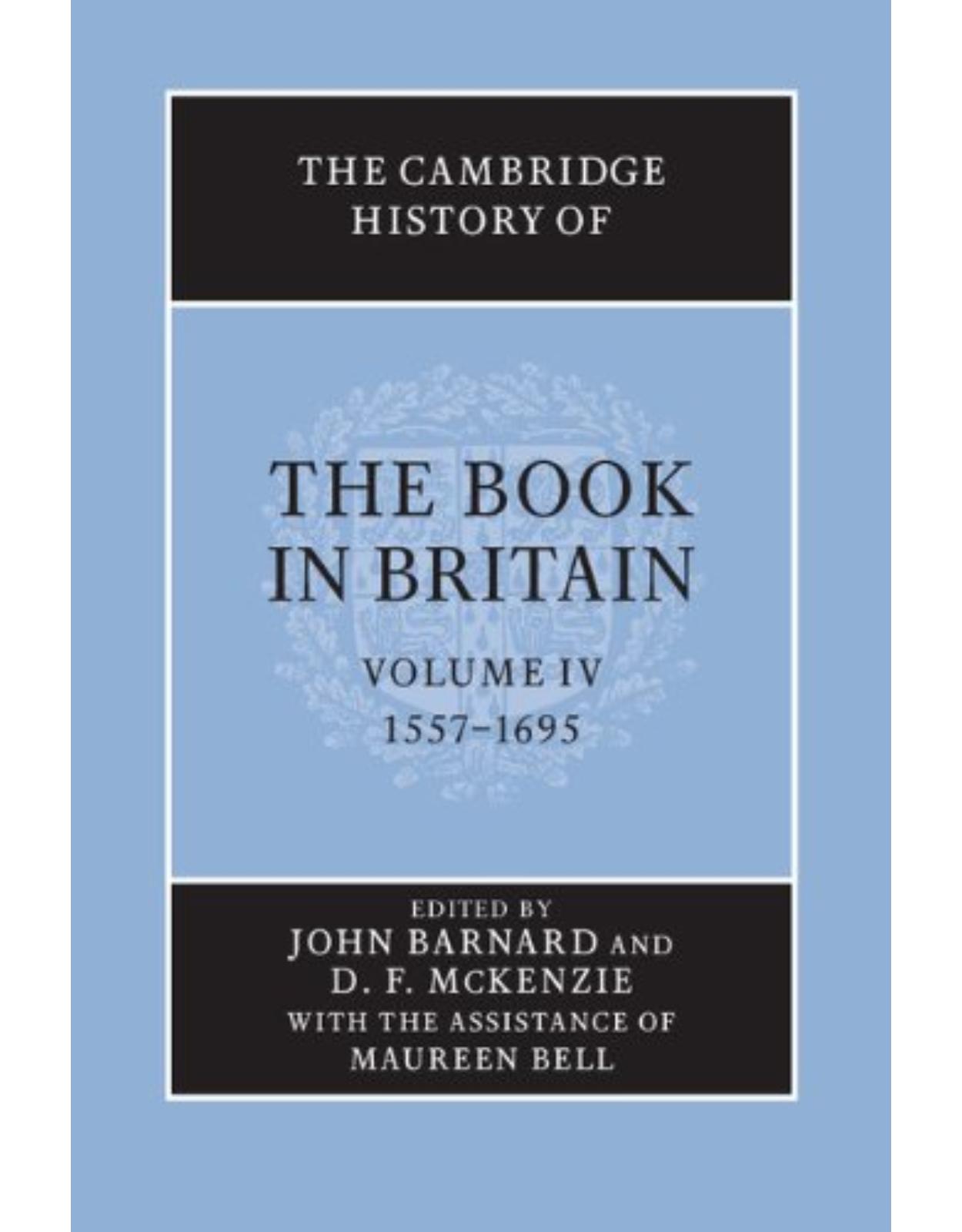 The Cambridge History of the Book in Britain: Volume 4, 1557-1695