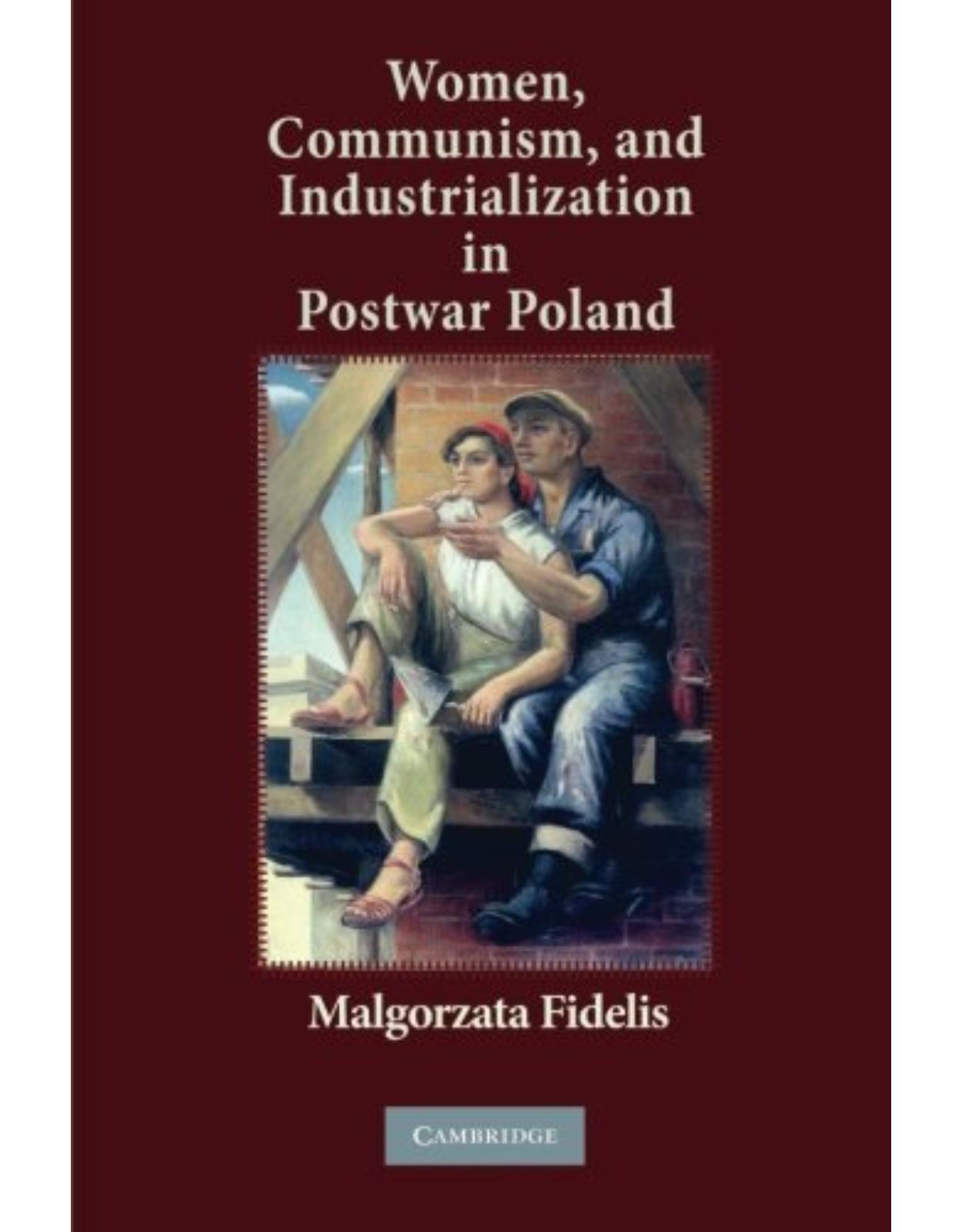 Women, Communism, and Industrialization in Postwar Poland