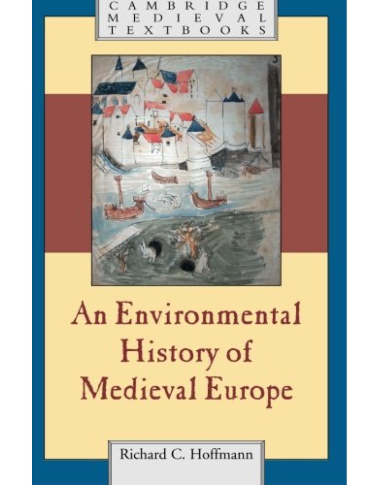 An Environmental History of Medieval Europe (Cambridge Medieval Textbooks)
