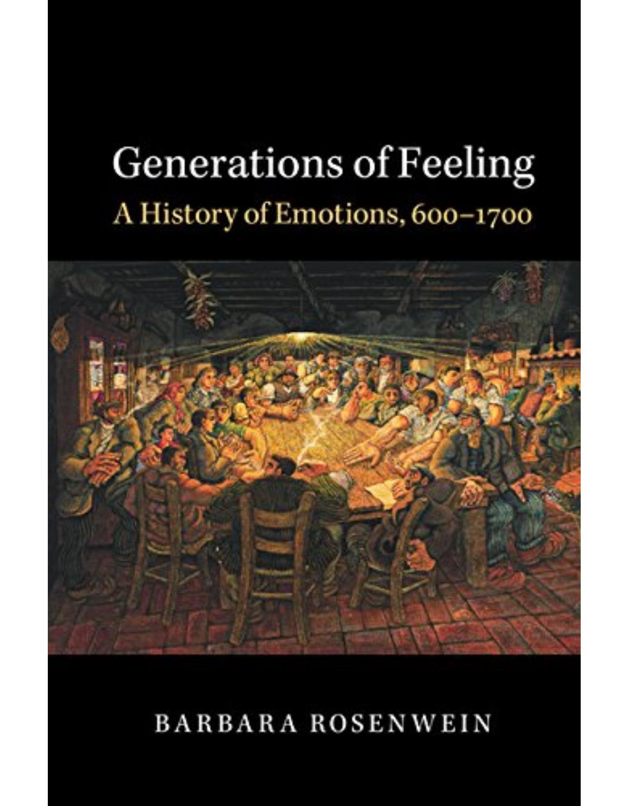 Generations of Feeling: A History of Emotions, 600-1700