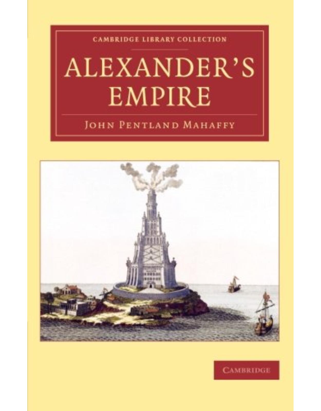 AlexanderÂs Empire (Cambridge Library Collection - Classics)