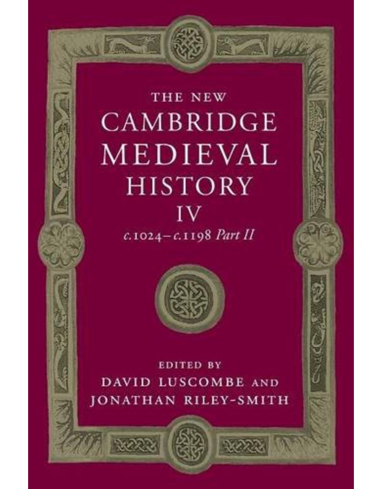 The New Cambridge Medieval History: Volume 4, c.1024-c.1198, Part 2
