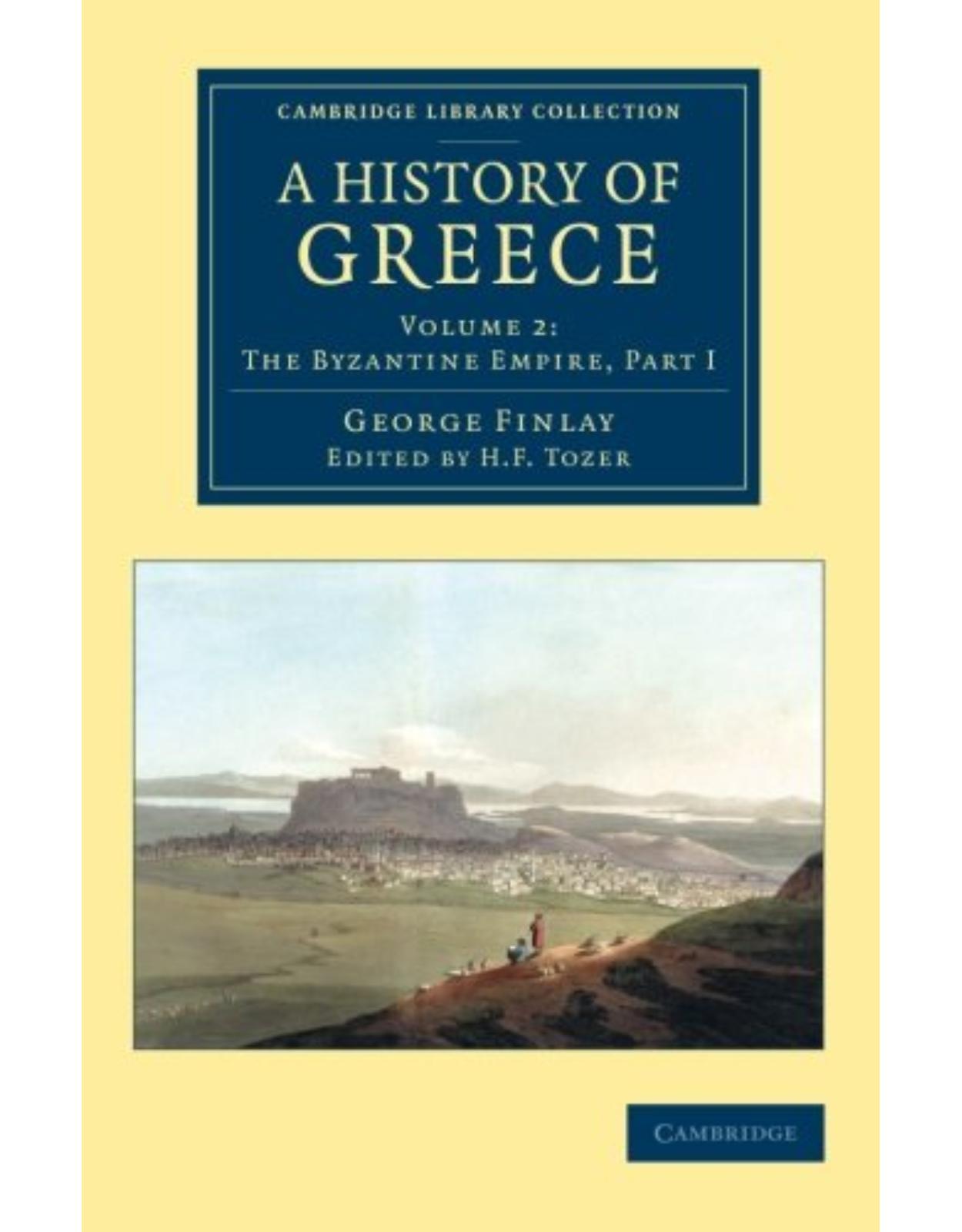 A History of Greece 7 Volume Set: A History of Greece: From its Conquest by the Romans to the Present Time, B.C. 146 to A.D. 1864: Volume 2 (Cambridge Library Collection - European History)