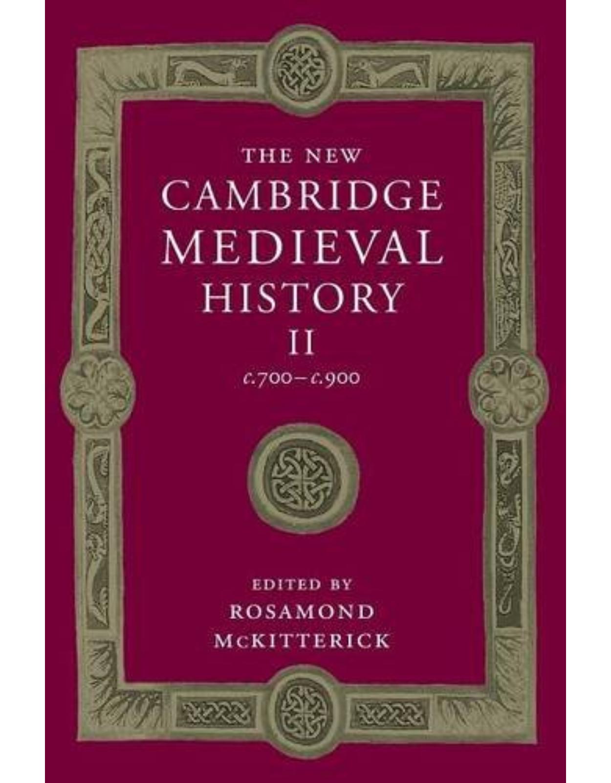 The New Cambridge Medieval History: Volume 2, c.700-c.900