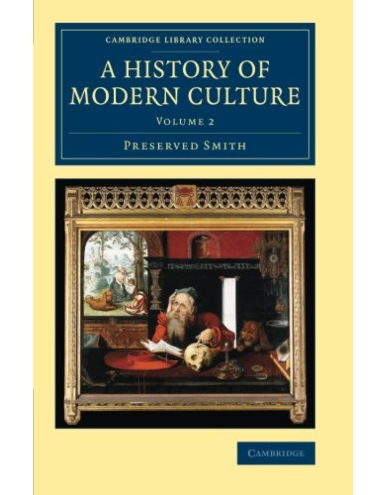 A History of Modern Culture: Volume 2 (Cambridge Library Collection - European History)