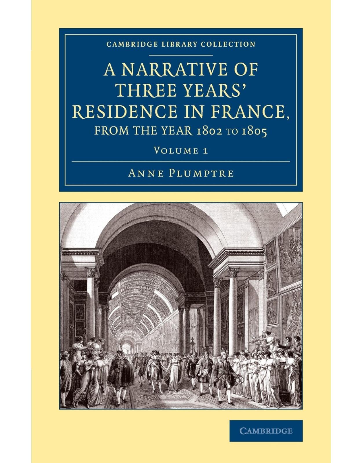 A Narrative of Three YearsÂ Residence in France, Principally in the Southern Departments, from the Year 1802 to 1805 3 Volume Set: A Narrative of ... Library Collection - Travel, Europe)