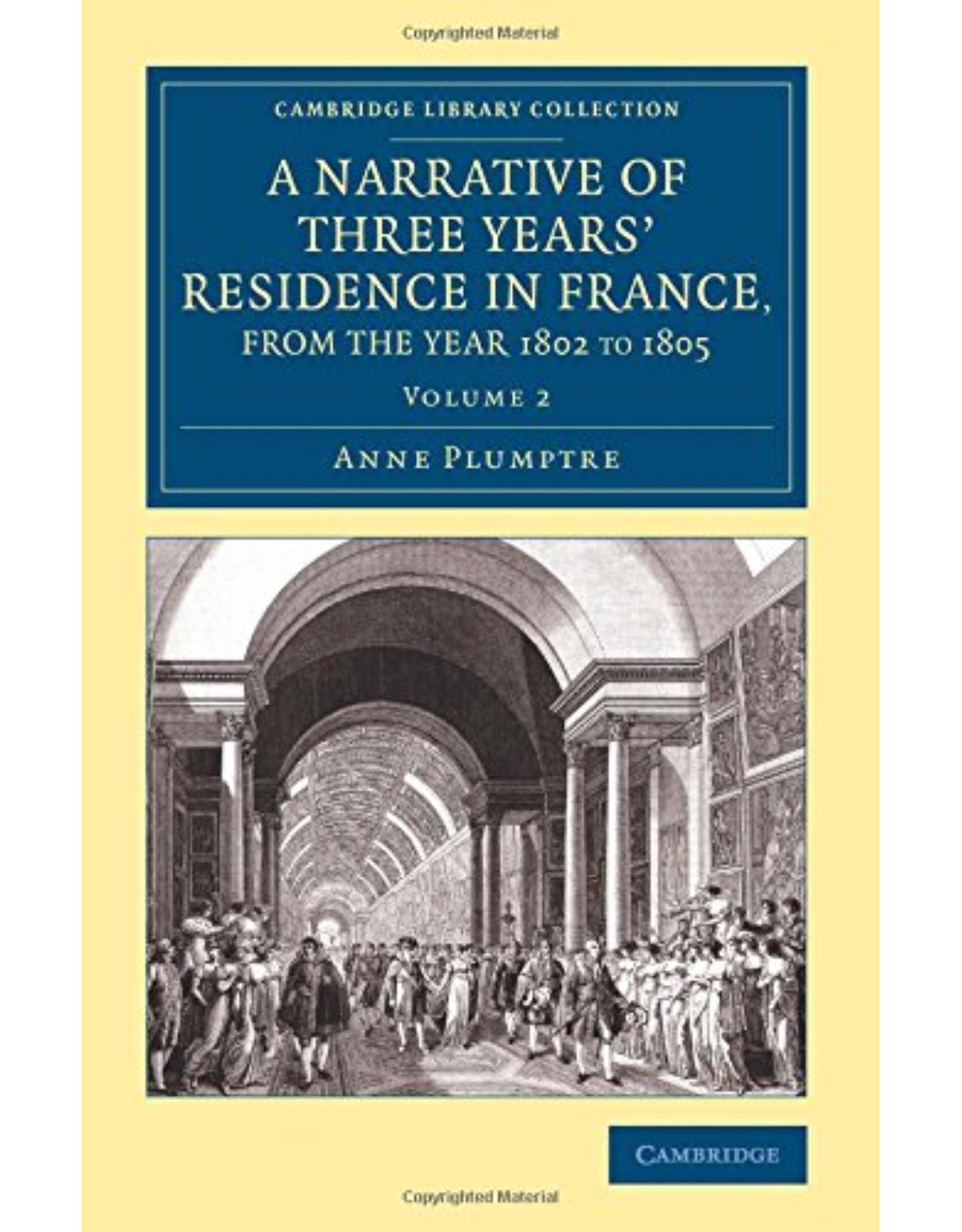A Narrative of Three YearsÂ Residence in France, Principally in the Southern Departments, from the Year 1802 to 1805 3 Volume Set: A Narrative of ... Library Collection - Travel, Europe) 