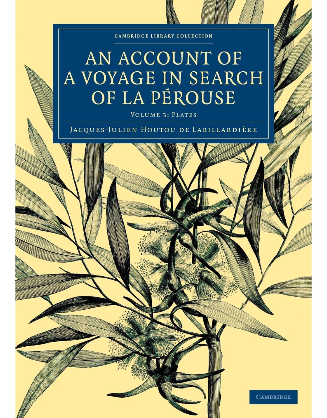 An Account of a Voyage in Search of La PÃ©rouse: Volume 3, Plates: Undertaken by Order of the Constituent Assembly of France, and Performed in the ... Library Collection - Maritime Exploration)