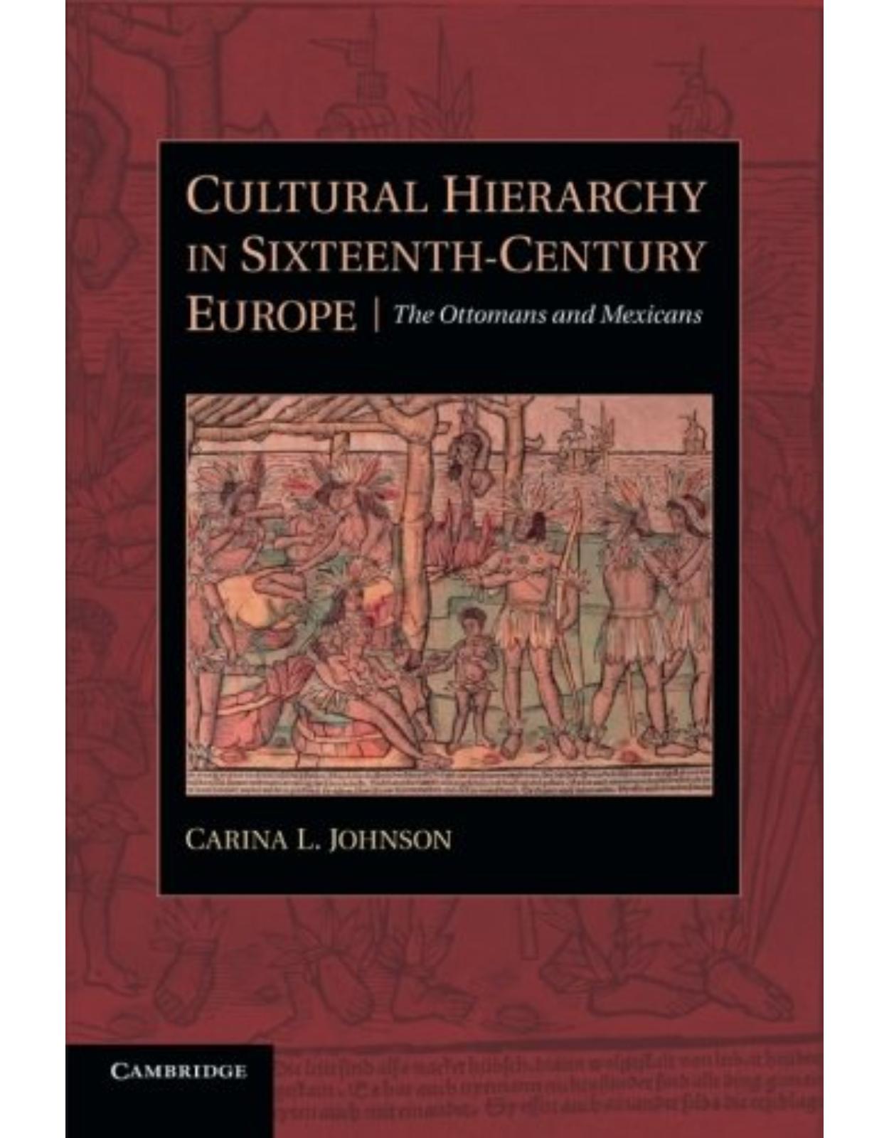 Cultural Hierarchy in Sixteenth-Century Europe: The Ottomans and Mexicans