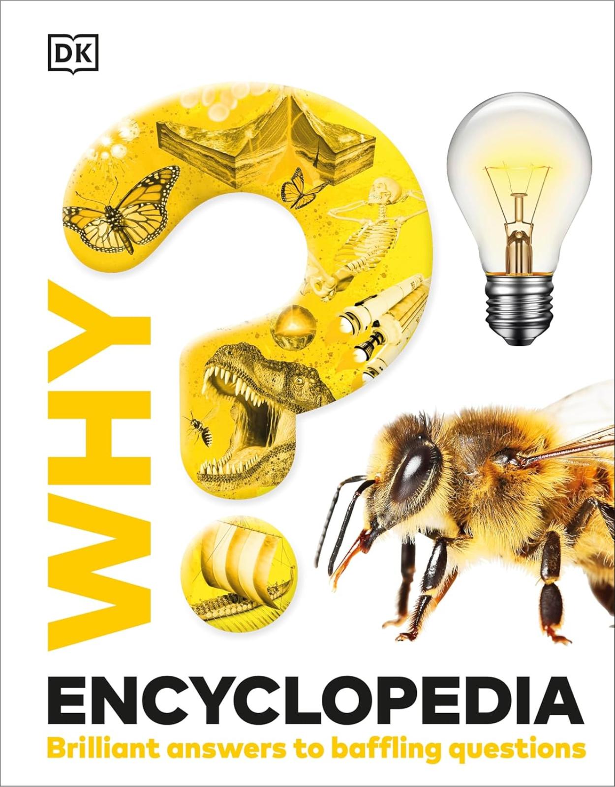 Why? Encyclopedia: Brilliant Answers to Baffling Questions 