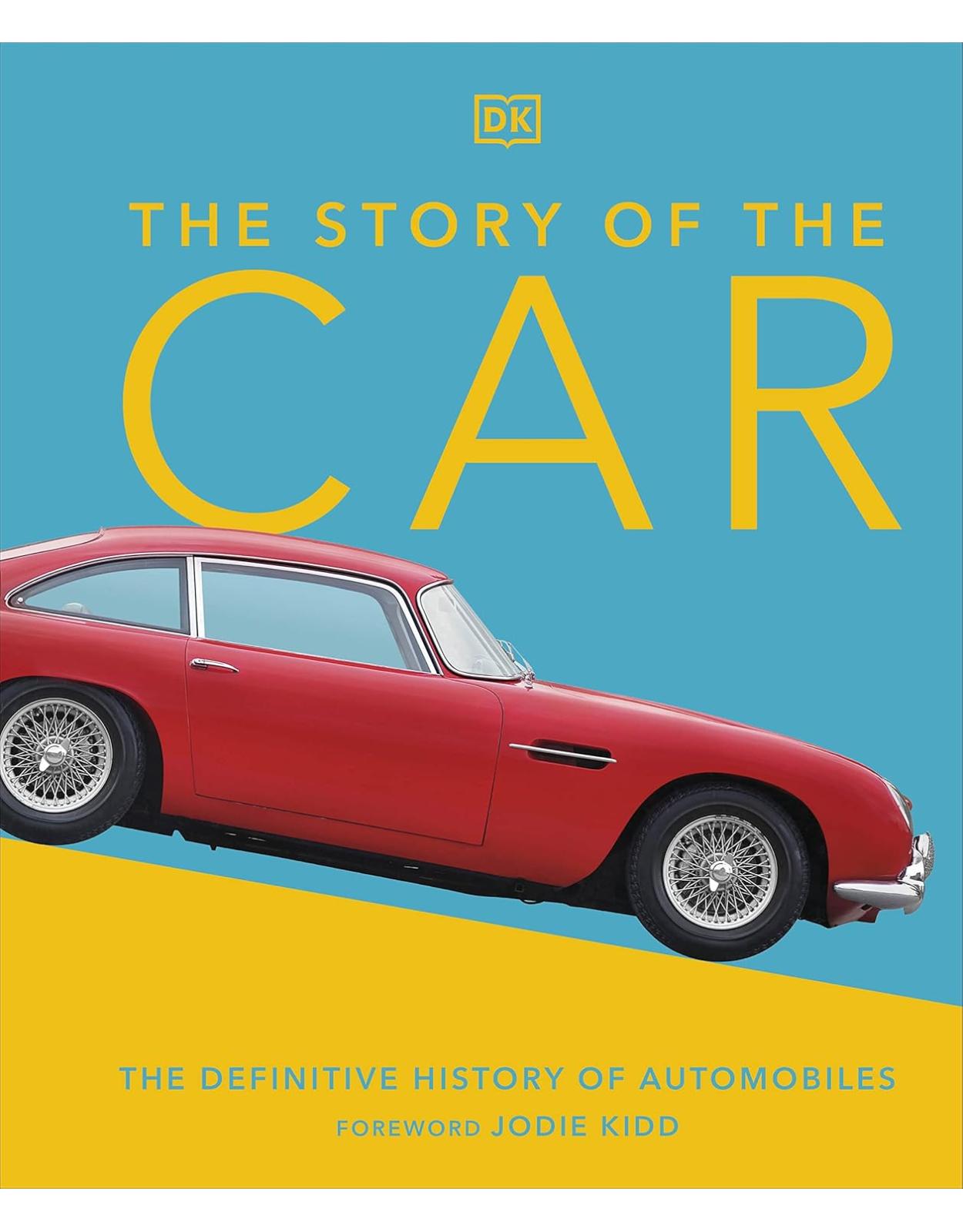 The Story of the Car: The Definitive History of Automobiles