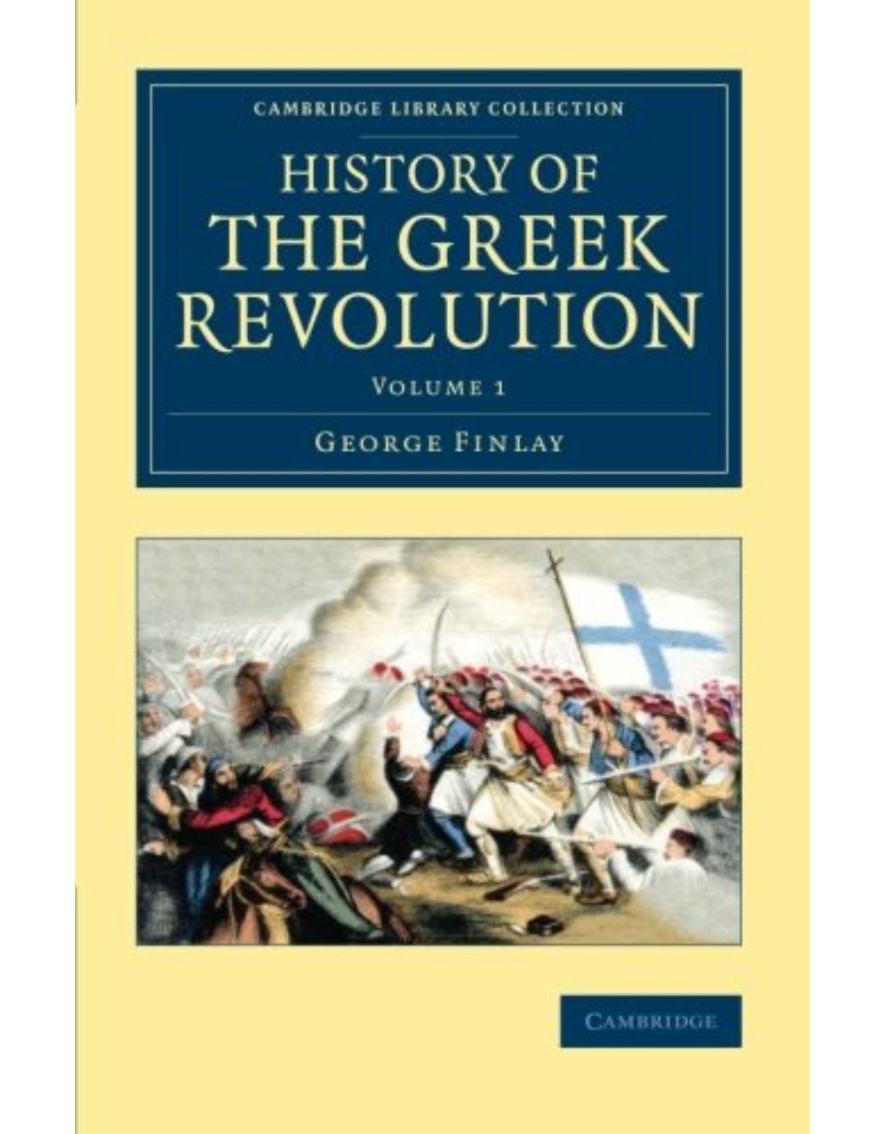 History of the Greek Revolution: Volume 1 (Cambridge Library Collection - European History)