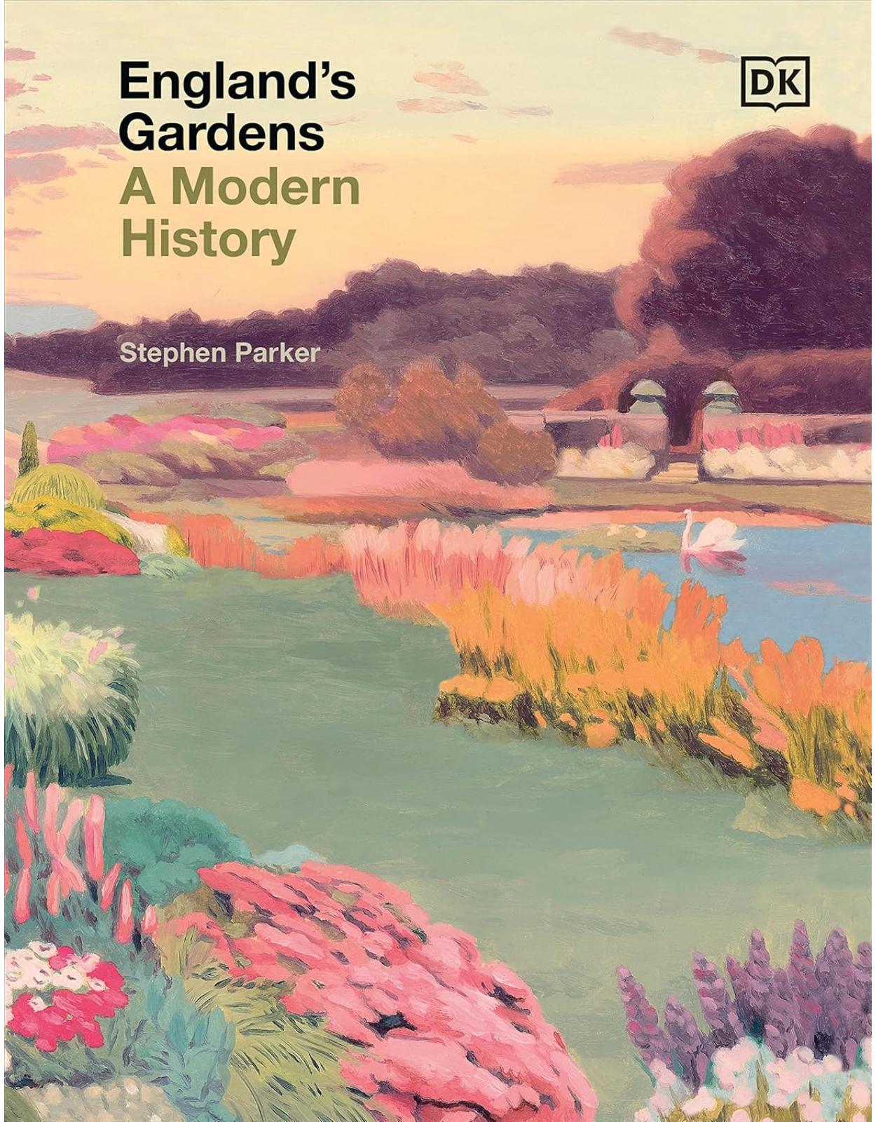 England’s Gardens: A Modern History